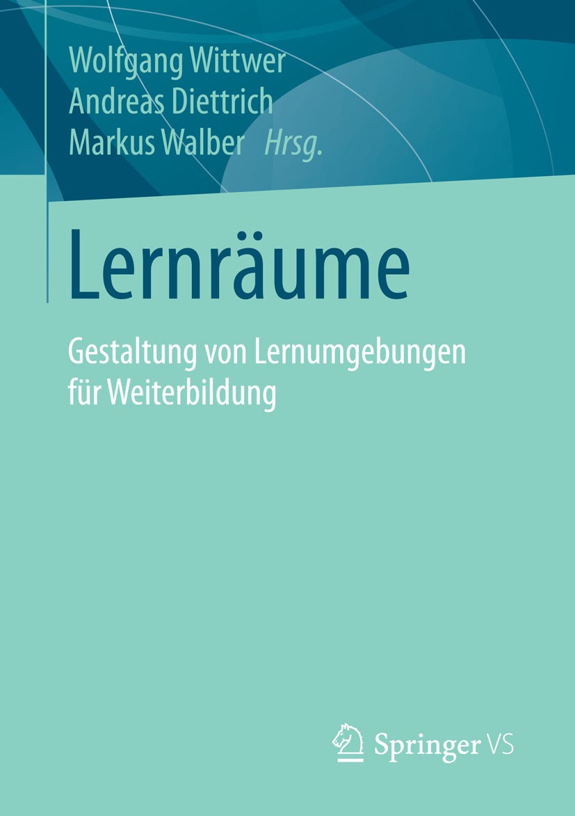 Titlebook: Lernräume; Gestaltung von Lernu Wolfgang Wittwer,Andreas Diettrich,Markus Walber Book 2015 Springer Fachmedien Wiesbaden 2015 Architektur.B Titlebook: Lernräume; Gestaltung von Lernu Wolfgang Wittwer,Andreas Diettrich,Markus Walber Book 2015 Springer Fachmedien Wiesbaden 2015 Architektur.B