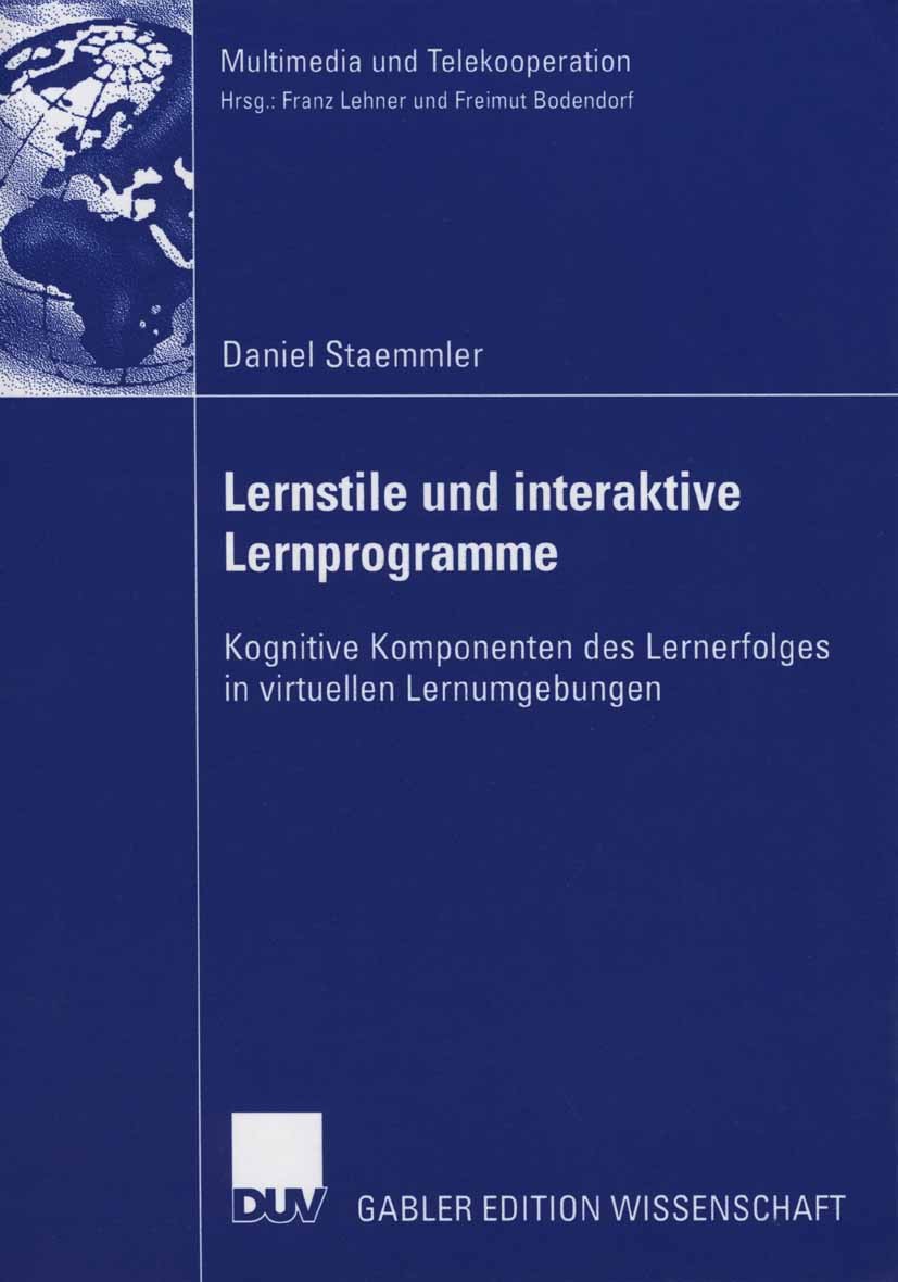 Titlebook: Lernstile und interaktive Lernprogramme; Kognitive Komponente Daniel Staemmler Book 2006 Gabler Verlag | Springer Fachmedien Wiesbaden GmbH Titlebook: Lernstile und interaktive Lernprogramme; Kognitive Komponente Daniel Staemmler Book 2006 Gabler Verlag | Springer Fachmedien Wiesbaden GmbH