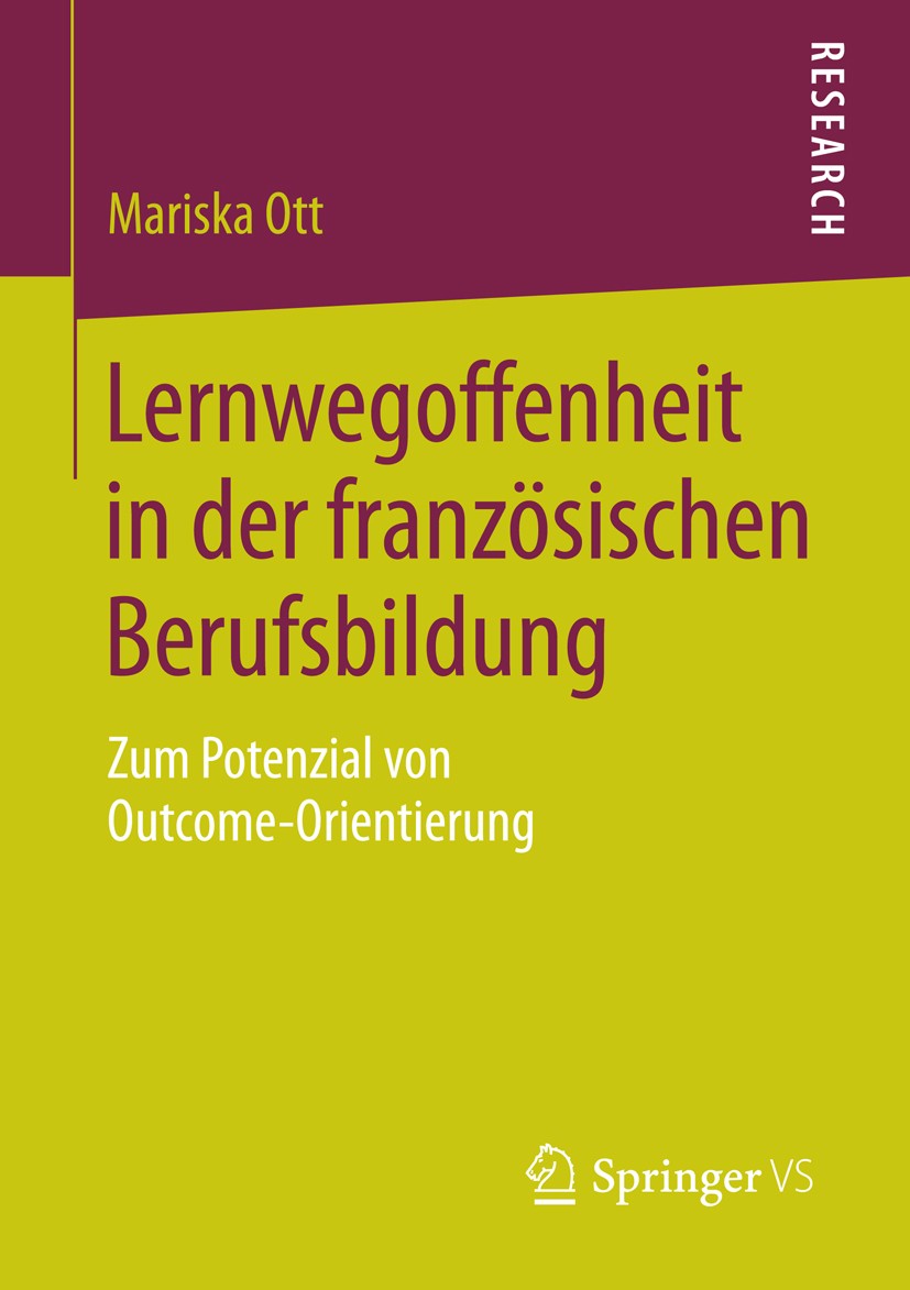 Titlebook: Lernwegoffenheit in der französischen Berufsbildung; Zum Potenzial von Ou Mariska Ott Book 2015 Springer Fachmedien Wiesbaden 2015 Ausbildu Titlebook: Lernwegoffenheit in der französischen Berufsbildung; Zum Potenzial von Ou Mariska Ott Book 2015 Springer Fachmedien Wiesbaden 2015 Ausbildu