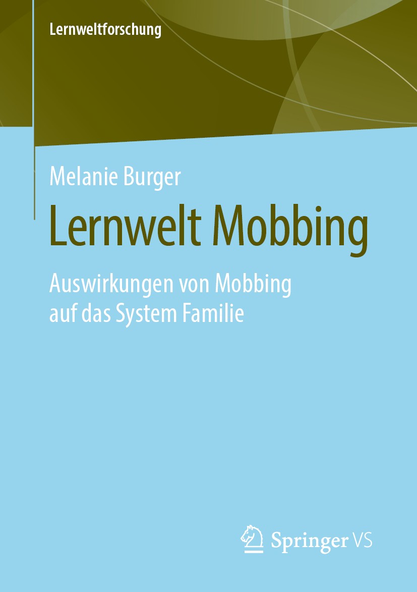 Titlebook: Lernwelt Mobbing; Auswirkungen von Mob Melanie Burger Book 2020 Springer Fachmedien Wiesbaden GmbH, ein Teil von Springer Nature 2020 Bildu Titlebook: Lernwelt Mobbing; Auswirkungen von Mob Melanie Burger Book 2020 Springer Fachmedien Wiesbaden GmbH, ein Teil von Springer Nature 2020 Bildu