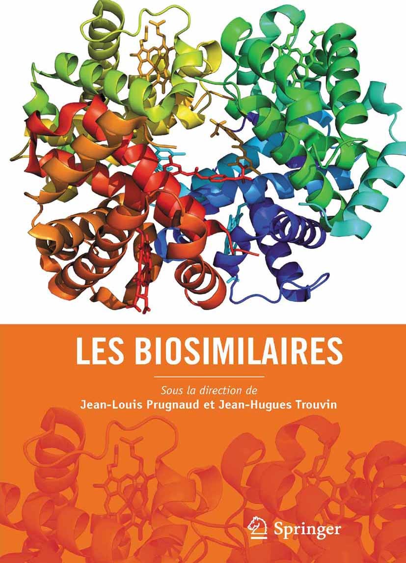 Titlebook: Les biosimilaires; Jean-Louis Prugnaud,Jean-Hugues Trouvin Book 2011Latest edition Springer-Verlag France SAS 2011 Biosimilaires.Médicamen Titlebook: Les biosimilaires; Jean-Louis Prugnaud,Jean-Hugues Trouvin Book 2011Latest edition Springer-Verlag France SAS 2011 Biosimilaires.Médicamen
