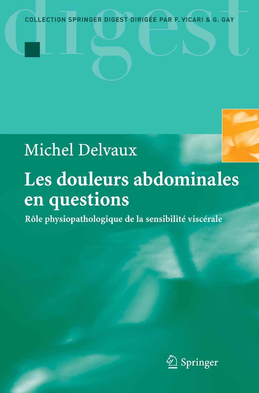 Titlebook: Les douleurs abdominales en questions; Rôle physiopathologi Michel Delvaux Book 2005Latest edition Springer-Verlag Paris 2005 digestifs.dys Titlebook: Les douleurs abdominales en questions; Rôle physiopathologi Michel Delvaux Book 2005Latest edition Springer-Verlag Paris 2005 digestifs.dys