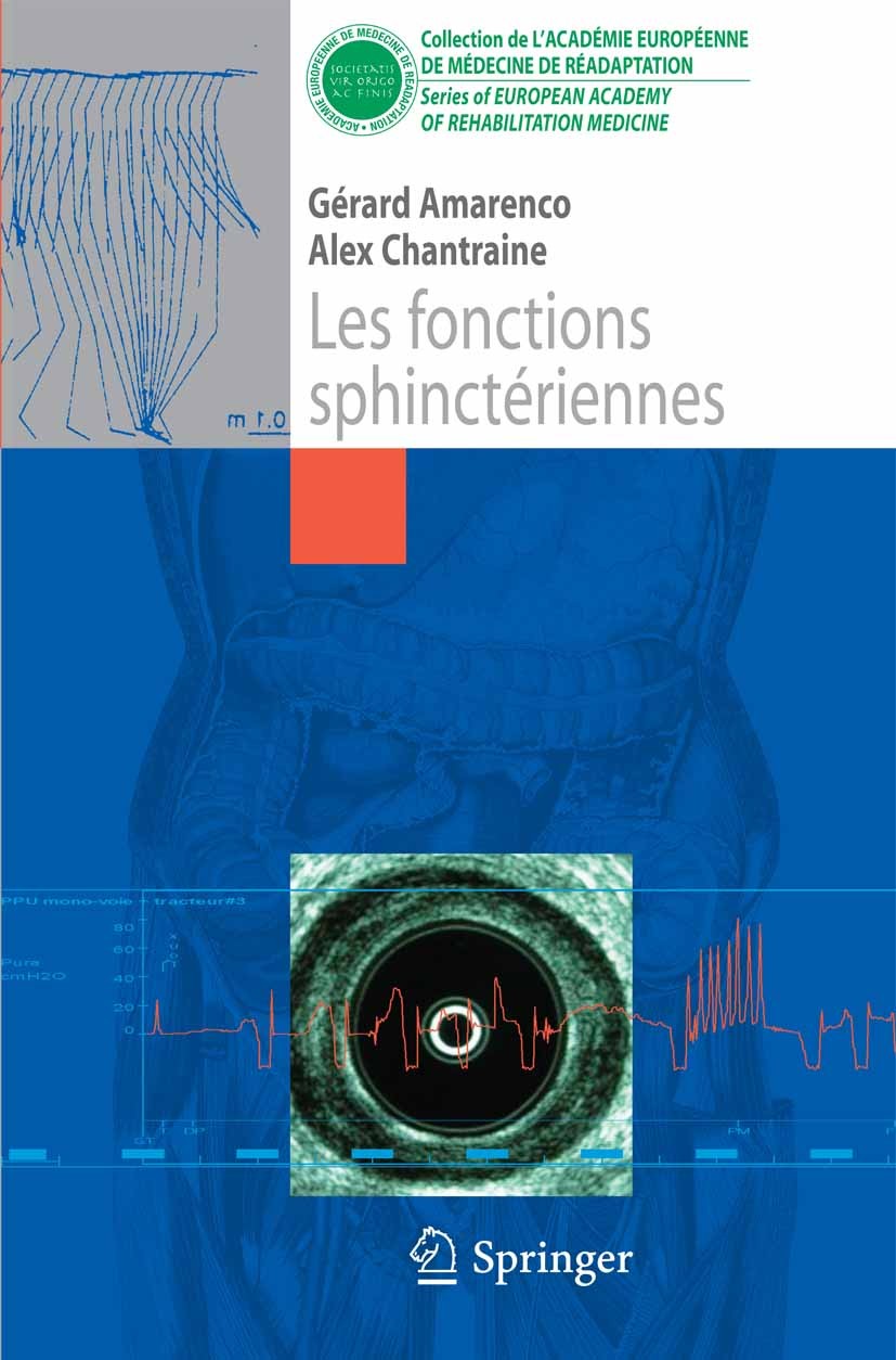 Titlebook: Les fonctions sphinctériennes; Gérard Amarenco,Alex Chantraine Book 2006Latest edition Springer-Verlag Paris 2006 Sphincter urinaire.incon Titlebook: Les fonctions sphinctériennes; Gérard Amarenco,Alex Chantraine Book 2006Latest edition Springer-Verlag Paris 2006 Sphincter urinaire.incon