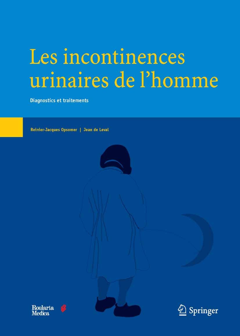 Titlebook: Incontinences urinaires de l‘homme; Reinier-Jacques Opsomer,Jean Leval Book 2011Latest edition Springer-Verlag Paris 2011 incontinence uri Titlebook: Incontinences urinaires de l‘homme; Reinier-Jacques Opsomer,Jean Leval Book 2011Latest edition Springer-Verlag Paris 2011 incontinence uri