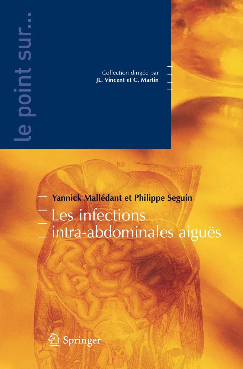 Titlebook: Les infections intra-abdominales aiguës; Yannick Mallédant,Philippe Seguin Book 2007Latest edition Springer-Verlag Paris 2007 Réanimation. Titlebook: Les infections intra-abdominales aiguës; Yannick Mallédant,Philippe Seguin Book 2007Latest edition Springer-Verlag Paris 2007 Réanimation.