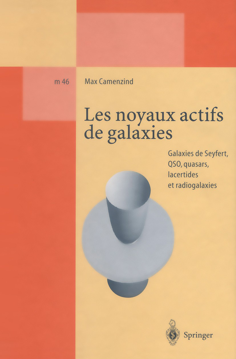 Titlebook: Les noyaux actifs de galaxies; Galaxies de Seyfert, Max Camenzind Book 1997 Springer-Verlag Berlin Heidelberg 1997 disques d‘accr tion.gala Titlebook: Les noyaux actifs de galaxies; Galaxies de Seyfert, Max Camenzind Book 1997 Springer-Verlag Berlin Heidelberg 1997 disques d‘accr tion.gala