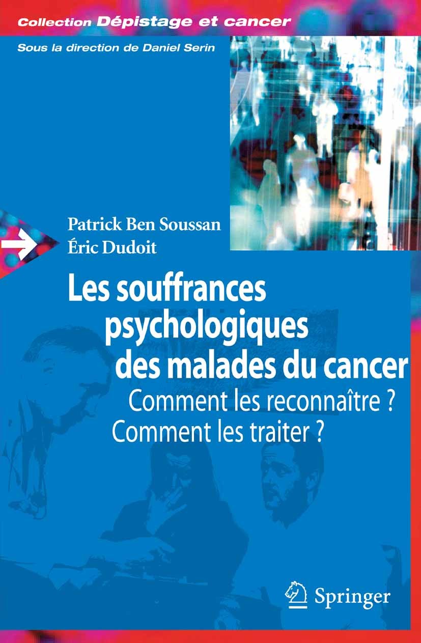 Titlebook: Les souffrances psychologiques des malades du cancer; Comment les reconnaî Patrick Ben Soussan,Éric Dudoit Book 2009Latest edition Springer Titlebook: Les souffrances psychologiques des malades du cancer; Comment les reconnaî Patrick Ben Soussan,Éric Dudoit Book 2009Latest edition Springer