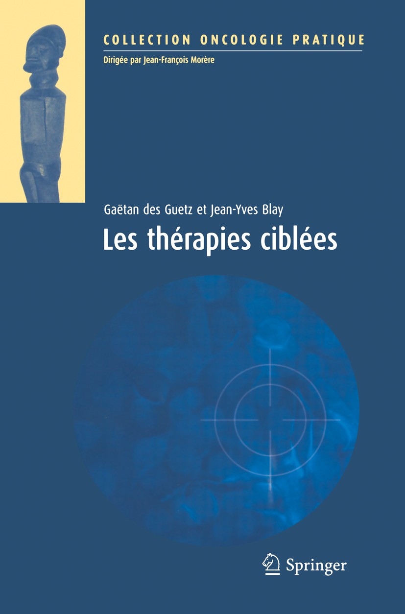 Titlebook: Les thérapies ciblées; Gaëtan Guetz,Jean-Yves Blay Book 2008Latest edition Springer-Verlag Paris 2008 Anticorps monoclonaux.Biothérapies.C Titlebook: Les thérapies ciblées; Gaëtan Guetz,Jean-Yves Blay Book 2008Latest edition Springer-Verlag Paris 2008 Anticorps monoclonaux.Biothérapies.C