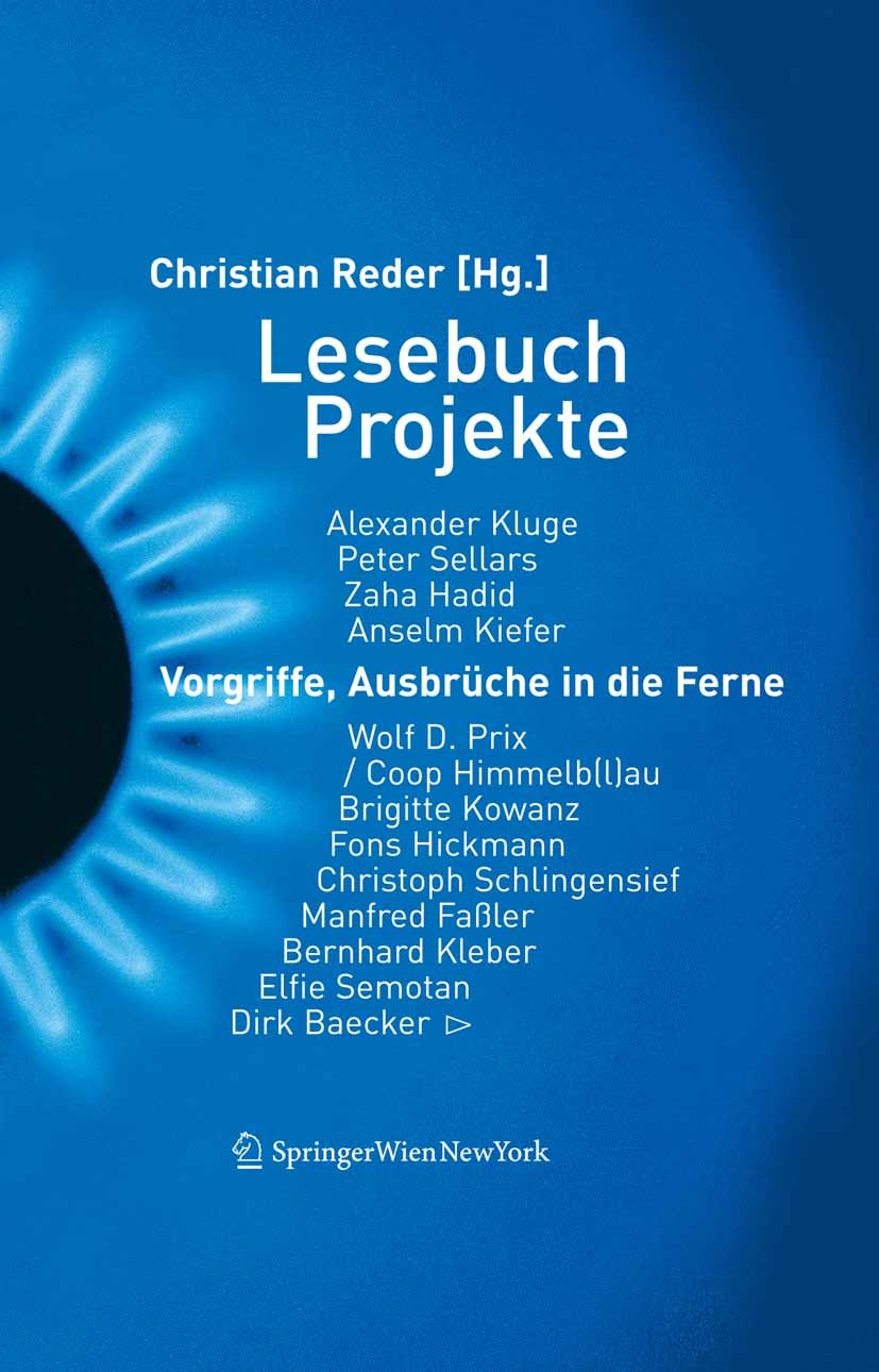 Titlebook: Lesebuch Projekte; Vorgriffe, Ausbrüche Christian Reder Book 2006Latest edition Springer-Verlag Vienna 2006 Architektur.Kommunikationsdesig Titlebook: Lesebuch Projekte; Vorgriffe, Ausbrüche Christian Reder Book 2006Latest edition Springer-Verlag Vienna 2006 Architektur.Kommunikationsdesig