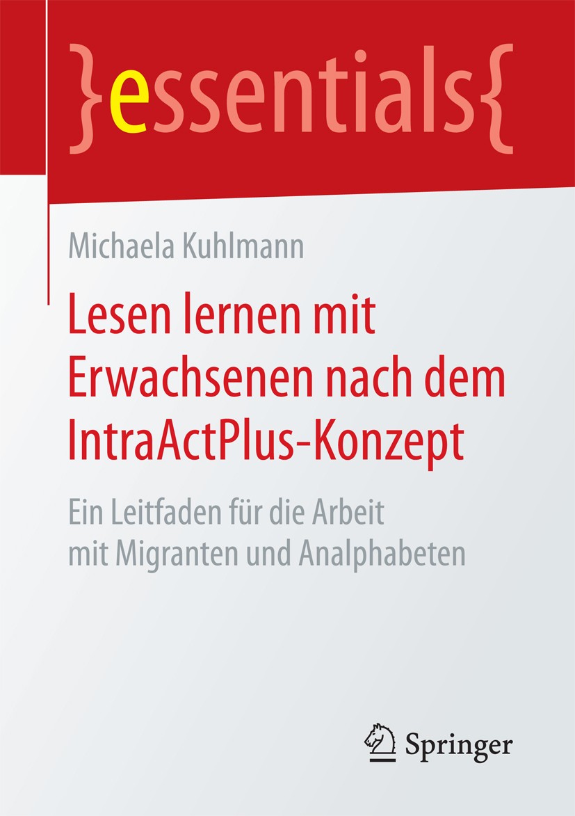 Titlebook: Lesen lernen mit Erwachsenen nach dem IntraActPlus-Konzept; Ein Leitfaden für di Michaela Kuhlmann Book 2018 Springer Fachmedien Wiesbaden Titlebook: Lesen lernen mit Erwachsenen nach dem IntraActPlus-Konzept; Ein Leitfaden für di Michaela Kuhlmann Book 2018 Springer Fachmedien Wiesbaden