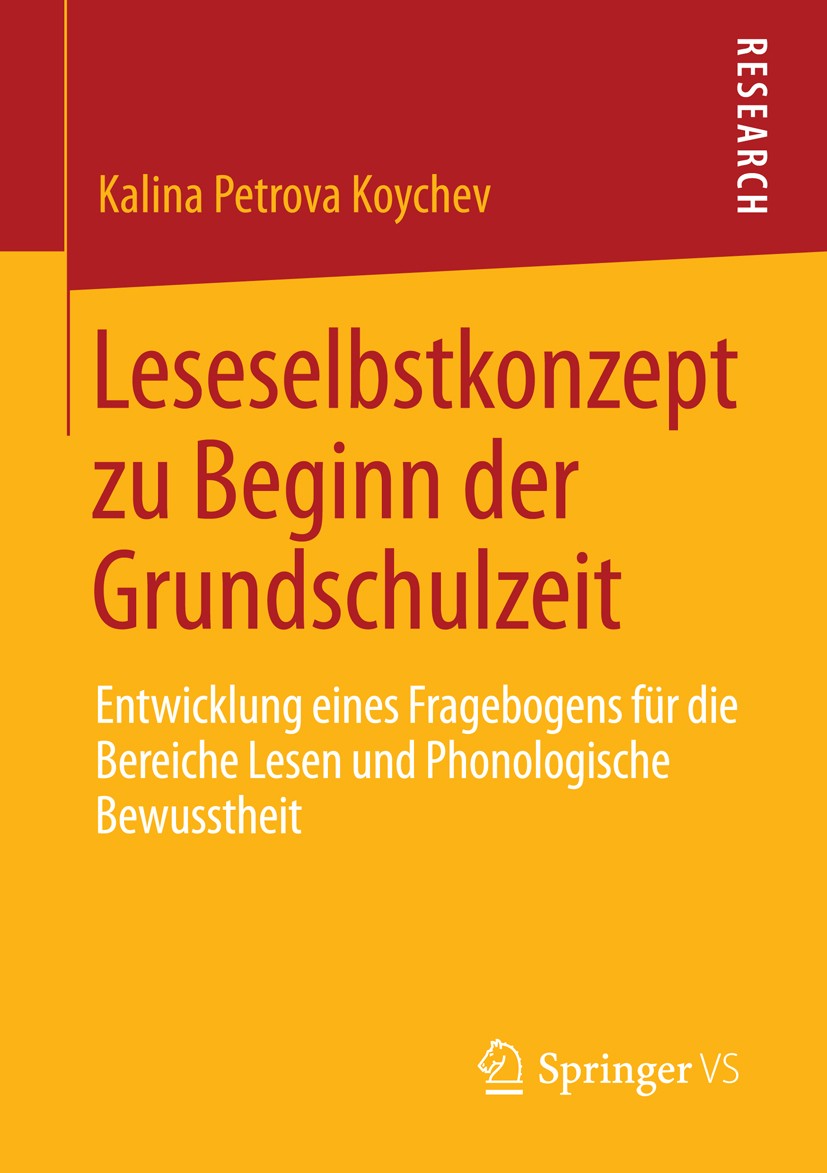 Titlebook: Leseselbstkonzept zu Beginn der Grundschulzeit; Entwicklung eines Fr Kalina Petrova Koychev Book 2013 Springer Fachmedien Wiesbaden 2013 Er Titlebook: Leseselbstkonzept zu Beginn der Grundschulzeit; Entwicklung eines Fr Kalina Petrova Koychev Book 2013 Springer Fachmedien Wiesbaden 2013 Er