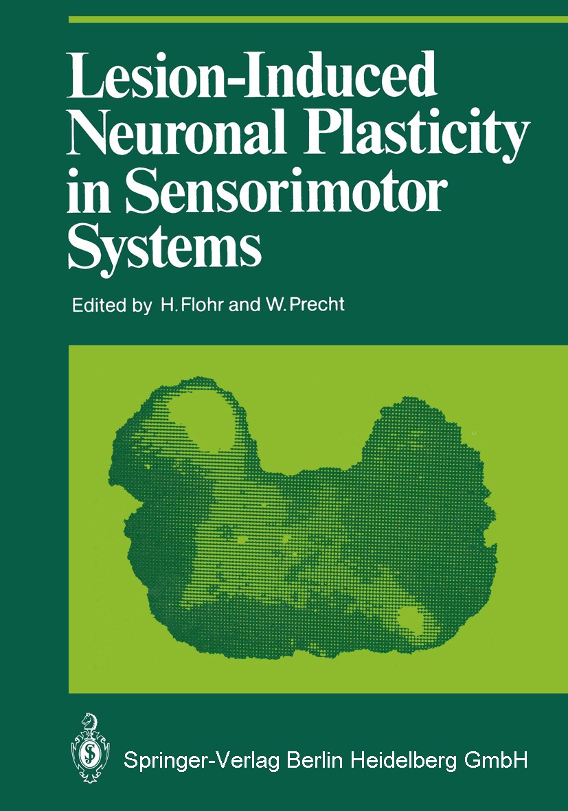Titlebook: Lesion-Induced Neuronal Plasticity in Sensorimotor Systems; Hans Flohr,Wolfgang Precht Conference proceedings 1981 Springer-Verlag Berlin Titlebook: Lesion-Induced Neuronal Plasticity in Sensorimotor Systems; Hans Flohr,Wolfgang Precht Conference proceedings 1981 Springer-Verlag Berlin