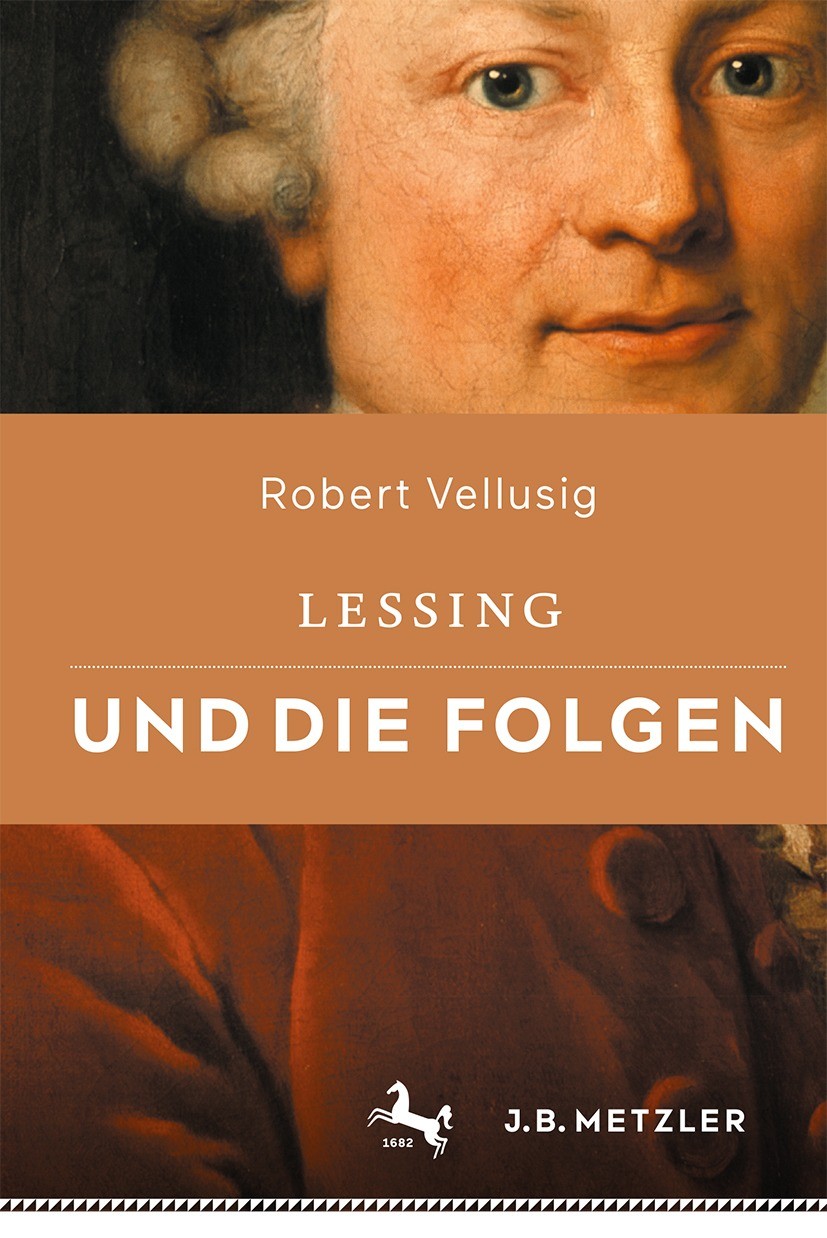 Titlebook: Lessing und die Folgen; Robert Vellusig Book 2023 Springer-Verlag GmbH Deutschland, ein Teil von Springer Nature 2023 18. Jahrhundert.Mose Titlebook: Lessing und die Folgen; Robert Vellusig Book 2023 Springer-Verlag GmbH Deutschland, ein Teil von Springer Nature 2023 18. Jahrhundert.Mose