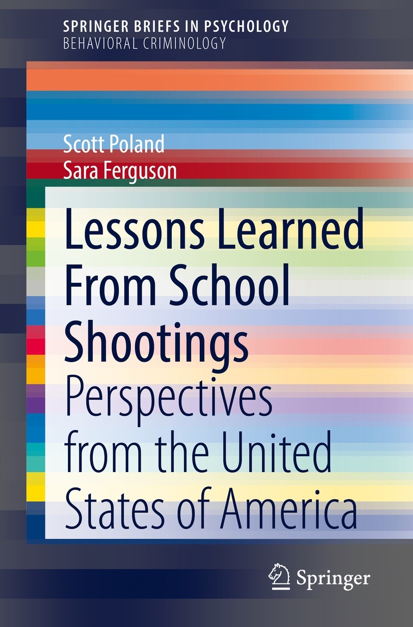 Titlebook: Lessons Learned From School Shootings; Perspectives from th Scott Poland,Sara Ferguson Book 2021 The Author(s), under exclusive license to Titlebook: Lessons Learned From School Shootings; Perspectives from th Scott Poland,Sara Ferguson Book 2021 The Author(s), under exclusive license to
