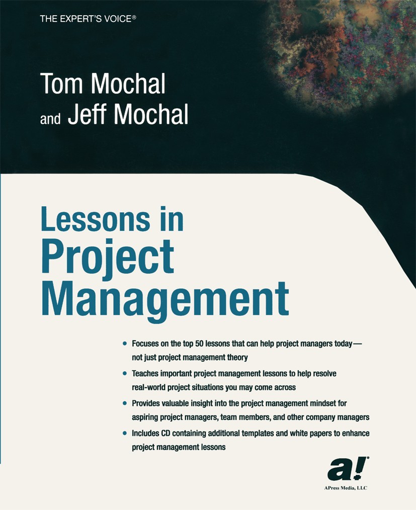 Titlebook: Lessons in Project Management; Tom Mochal,Jeff Mochal Book 2003 Tom Mochal and Jeff Mochal 2003 business.change management.language.organi Titlebook: Lessons in Project Management; Tom Mochal,Jeff Mochal Book 2003 Tom Mochal and Jeff Mochal 2003 business.change management.language.organi