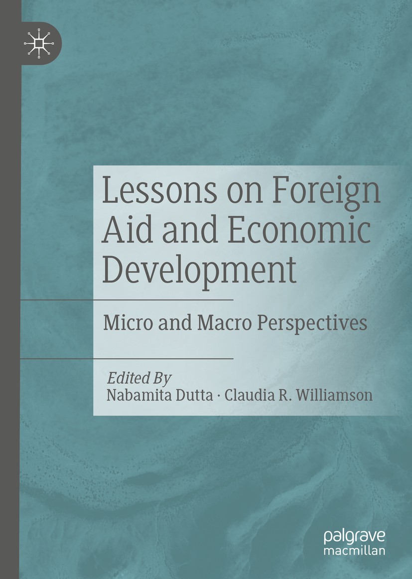 Titlebook: Lessons on Foreign Aid and Economic Development; Micro and Macro Pers Nabamita Dutta,Claudia R. Williamson Book 2019 The Editor(s) (if appl Titlebook: Lessons on Foreign Aid and Economic Development; Micro and Macro Pers Nabamita Dutta,Claudia R. Williamson Book 2019 The Editor(s) (if appl