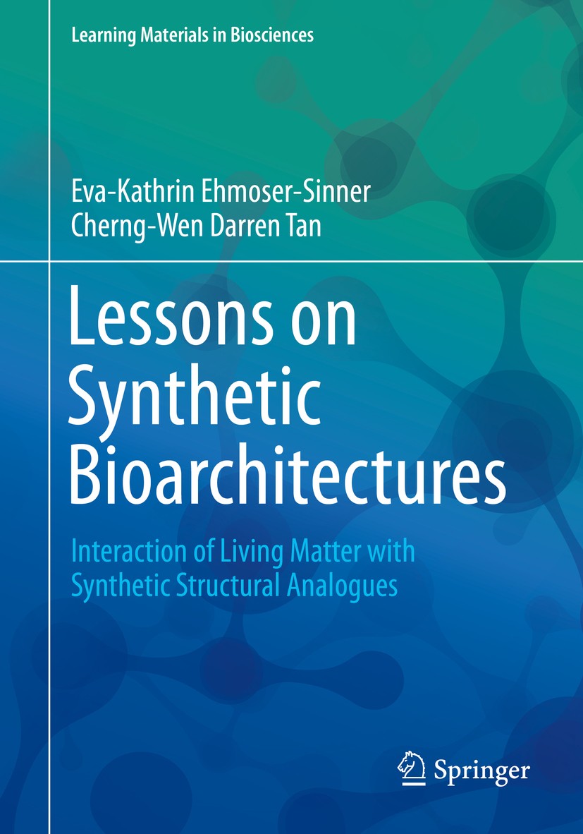 Titlebook: Lessons on Synthetic Bioarchitectures; Interaction of Livin Eva-Kathrin Ehmoser-Sinner,Cherng-Wen Darren Tan Textbook 2018 Springer Nature Titlebook: Lessons on Synthetic Bioarchitectures; Interaction of Livin Eva-Kathrin Ehmoser-Sinner,Cherng-Wen Darren Tan Textbook 2018 Springer Nature