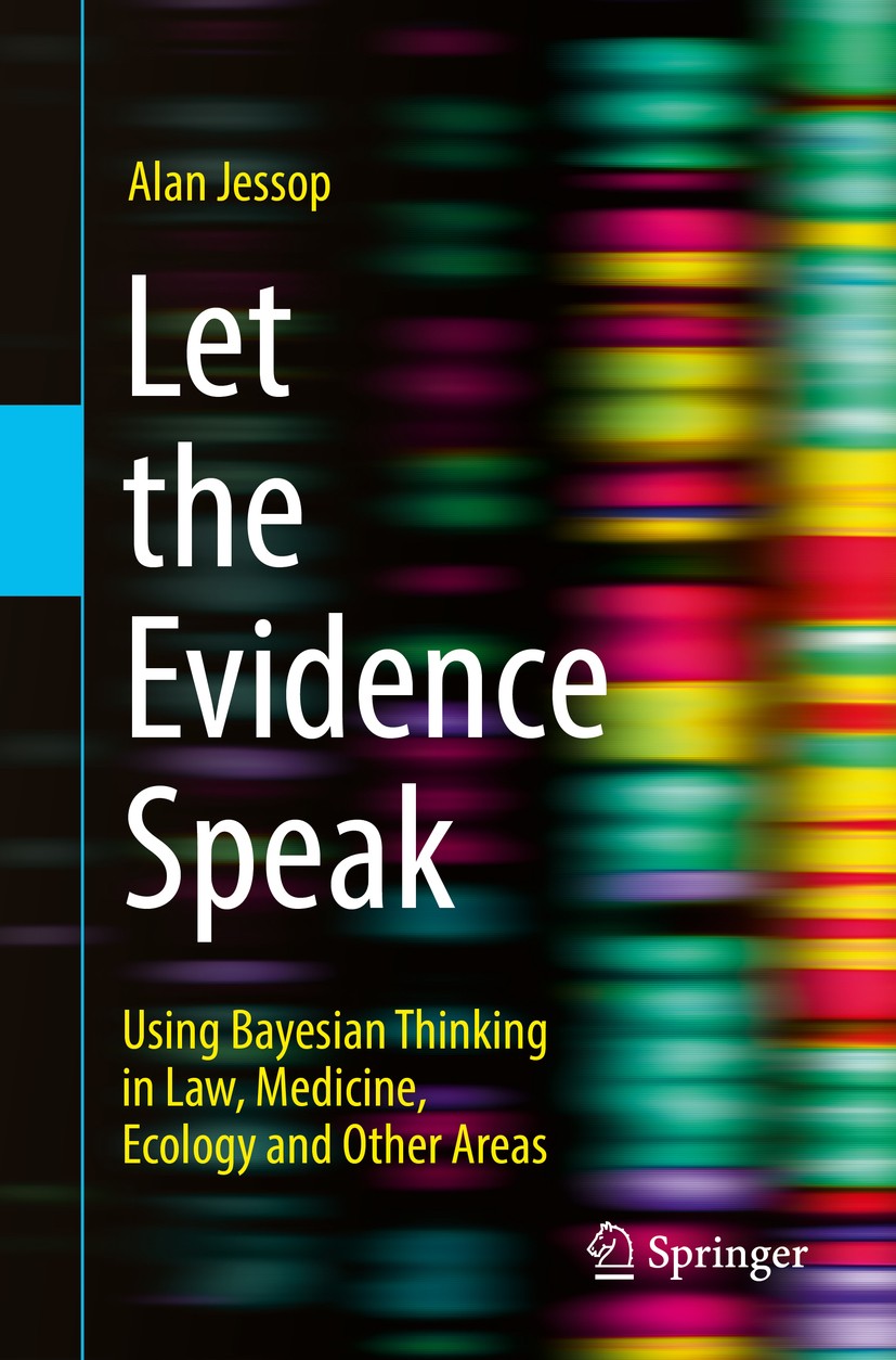 Titlebook: Let the Evidence Speak; Using Bayesian Think Alan Jessop Book 2018 Springer International Publishing AG, part of Springer Nature 2018 Bayes Titlebook: Let the Evidence Speak; Using Bayesian Think Alan Jessop Book 2018 Springer International Publishing AG, part of Springer Nature 2018 Bayes