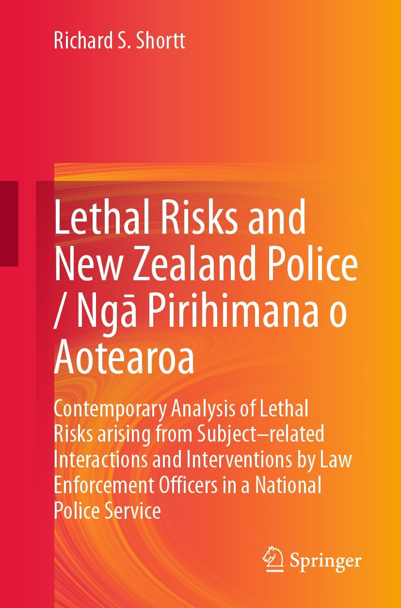 Titlebook: Lethal Risks and New Zealand Police / Ngā Pirihimana o Aotearoa; Contemporary Analysi Richard S. Shortt Book 2024 The Editor(s) (if applica Titlebook: Lethal Risks and New Zealand Police / Ngā Pirihimana o Aotearoa; Contemporary Analysi Richard S. Shortt Book 2024 The Editor(s) (if applica