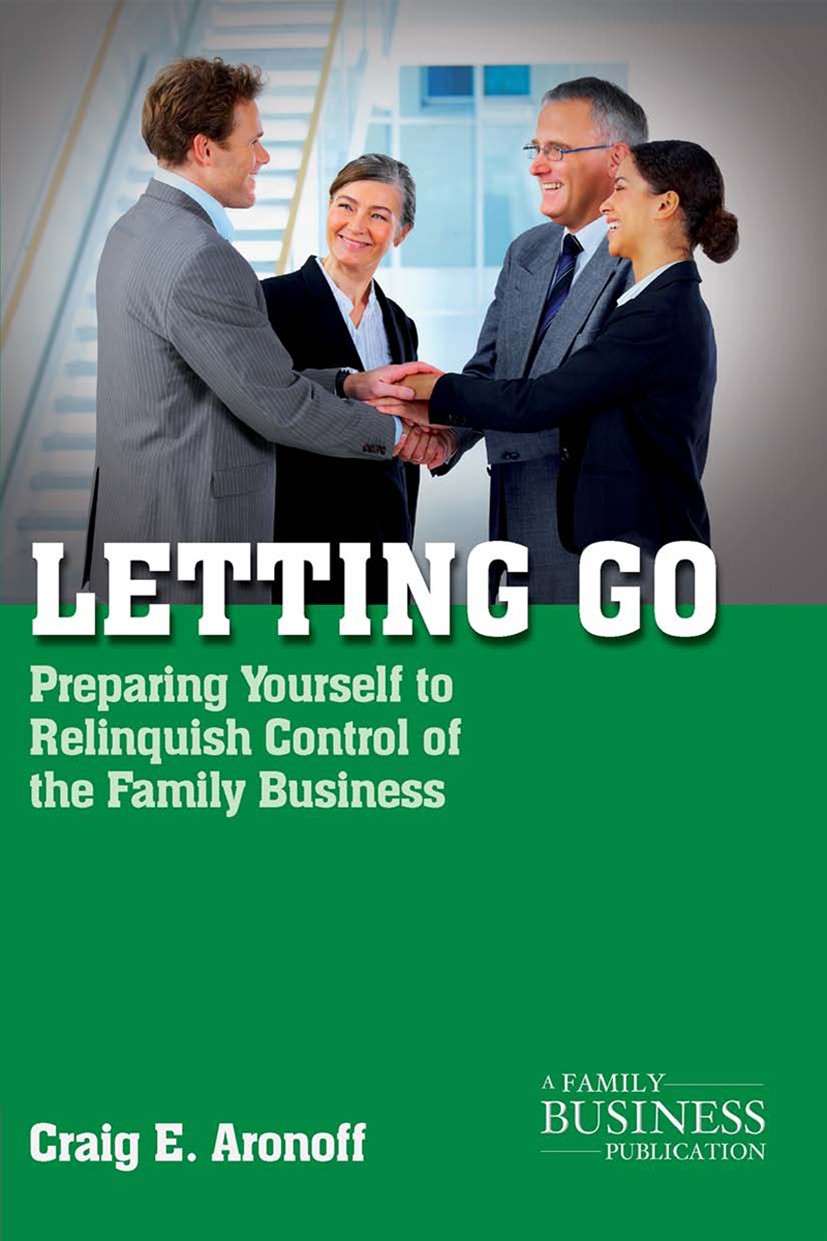 Titlebook: Letting Go; Preparing Yourself t Craig E. Aronoff Book 2011 Palgrave Macmillan, a division of Nature America Inc. 2011 business.family busi Titlebook: Letting Go; Preparing Yourself t Craig E. Aronoff Book 2011 Palgrave Macmillan, a division of Nature America Inc. 2011 business.family busi