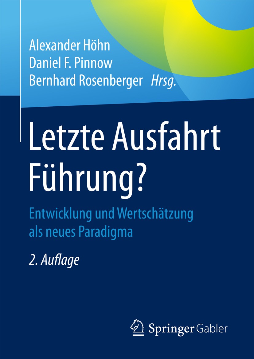 Titlebook: Letzte Ausfahrt Führung?; Entwicklung und Wert Alexander Höhn,Daniel F. Pinnow,Bernhard Rosenberg Book 2017Latest edition Der/die Herausgeb Titlebook: Letzte Ausfahrt Führung?; Entwicklung und Wert Alexander Höhn,Daniel F. Pinnow,Bernhard Rosenberg Book 2017Latest edition Der/die Herausgeb