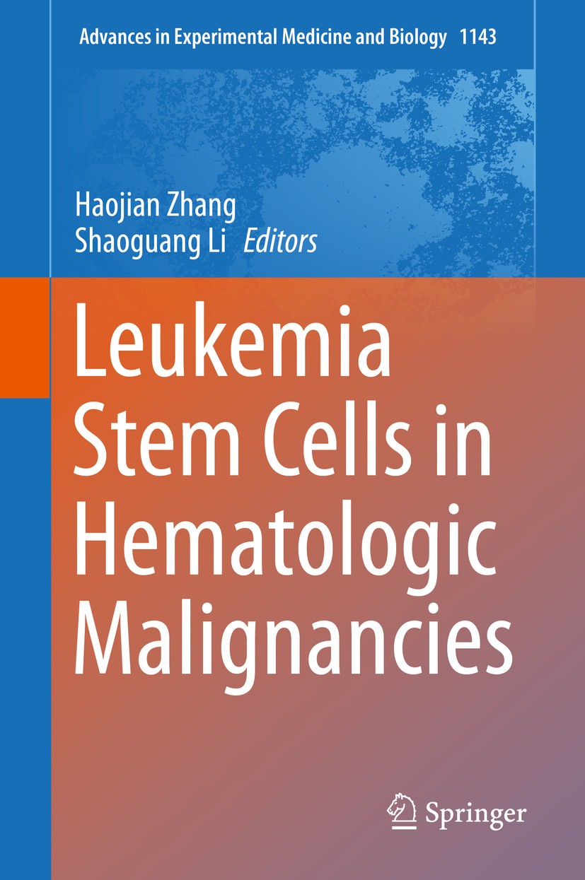 Titlebook: Leukemia Stem Cells in Hematologic Malignancies; Haojian Zhang,Shaoguang Li Book 2019 The Editor(s) (if applicable) and The Author(s), und Titlebook: Leukemia Stem Cells in Hematologic Malignancies; Haojian Zhang,Shaoguang Li Book 2019 The Editor(s) (if applicable) and The Author(s), und