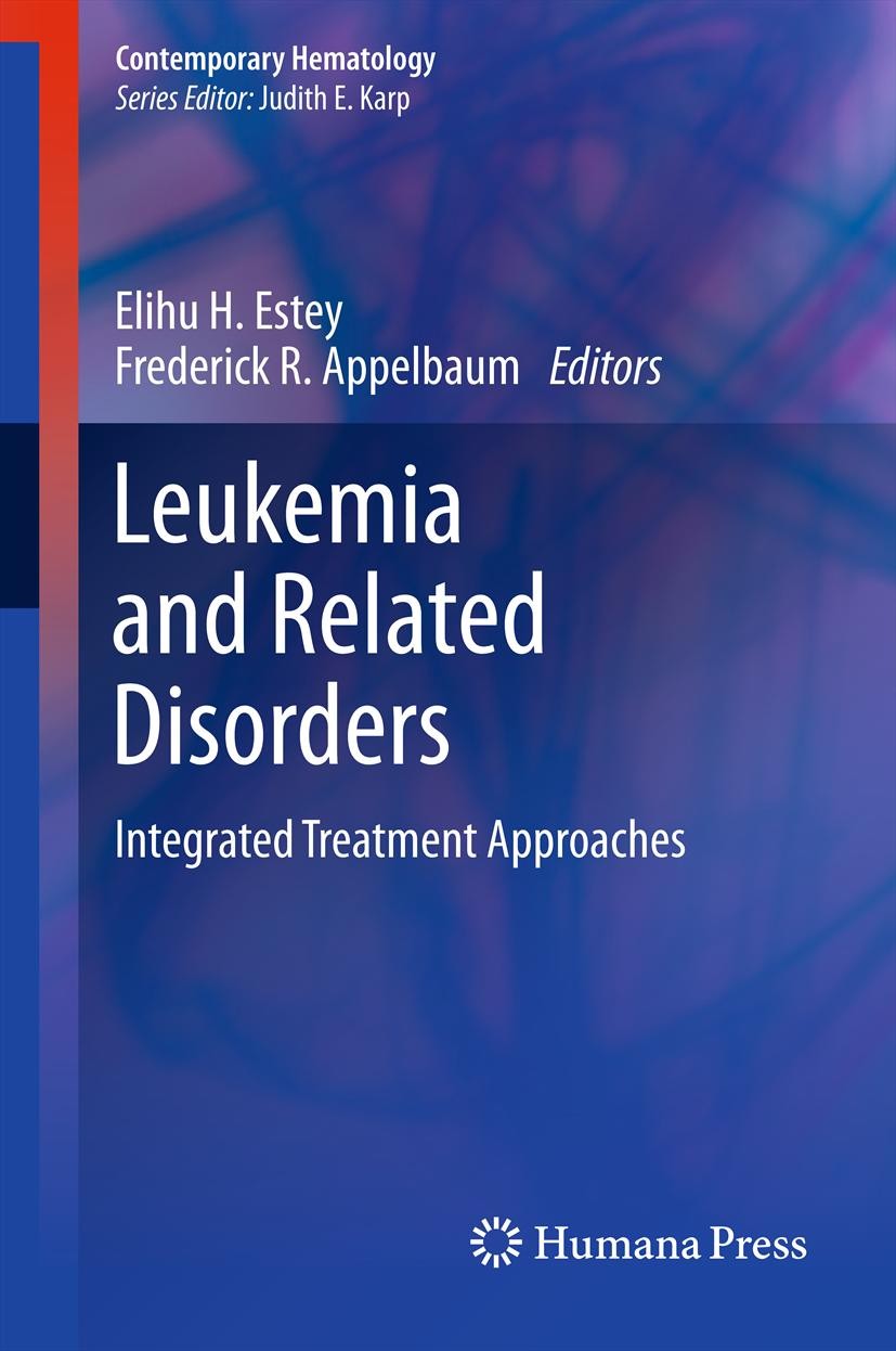 Titlebook: Leukemia and Related Disorders; Integrated Treatment Elihu H. Estey,Fred R. Appelbaum Book 2012 Springer Science+Business Media, LLC 2012 A Titlebook: Leukemia and Related Disorders; Integrated Treatment Elihu H. Estey,Fred R. Appelbaum Book 2012 Springer Science+Business Media, LLC 2012 A