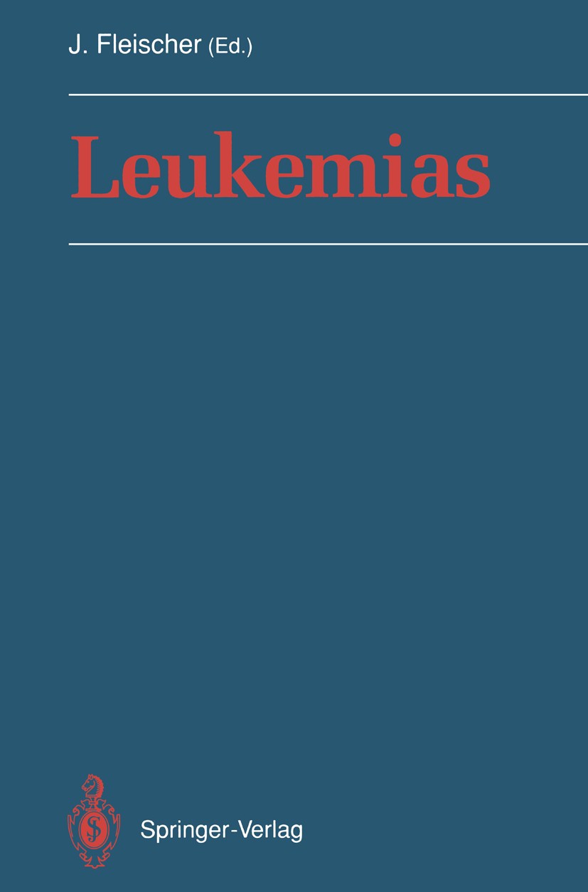 Titlebook: Leukemias; J. Fleischer Conference proceedings 1993 Springer-Verlag Berlin Heidelberg 1993 chemotherapy.cytokines.interferon.leukemia.macr Titlebook: Leukemias; J. Fleischer Conference proceedings 1993 Springer-Verlag Berlin Heidelberg 1993 chemotherapy.cytokines.interferon.leukemia.macr