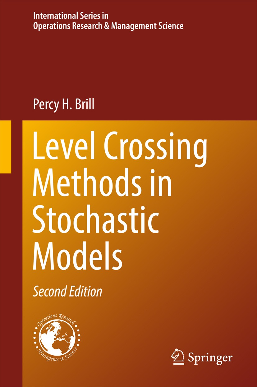 Titlebook: Level Crossing Methods in Stochastic Models; Percy H. Brill Book 2017Latest edition Springer International Publishing AG 2017 Level Crossi Titlebook: Level Crossing Methods in Stochastic Models; Percy H. Brill Book 2017Latest edition Springer International Publishing AG 2017 Level Crossi