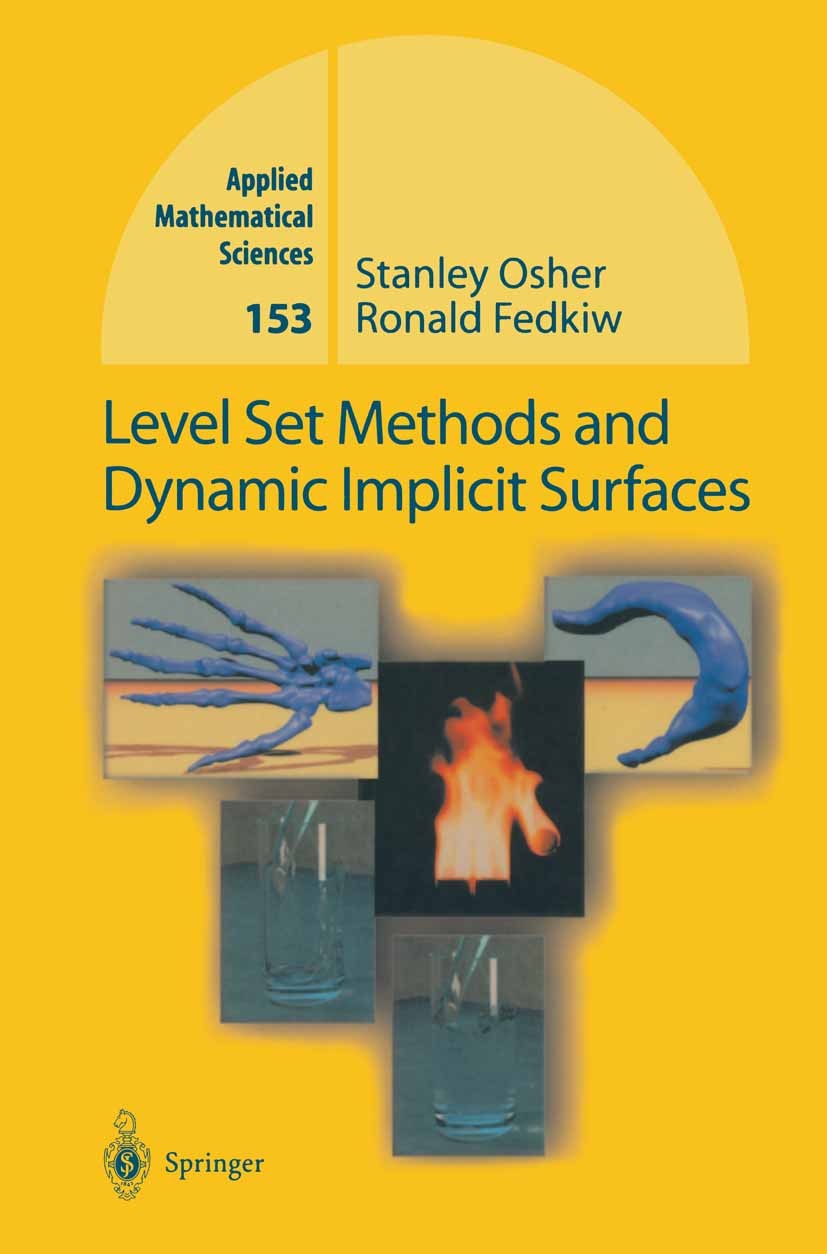 Titlebook: Level Set Methods and Dynamic Implicit Surfaces; Stanley Osher,Ronald Fedkiw Textbook 2003 Springer-Verlag New York, Inc. 2003 computer gr Titlebook: Level Set Methods and Dynamic Implicit Surfaces; Stanley Osher,Ronald Fedkiw Textbook 2003 Springer-Verlag New York, Inc. 2003 computer gr