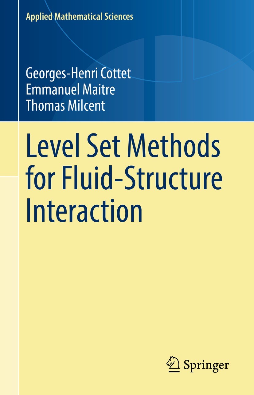 Titlebook: Level Set Methods for Fluid-Structure Interaction; Georges-Henri Cottet,Emmanuel Maitre,Thomas Milcen Book 2022 Springer Nature Switzerlan Titlebook: Level Set Methods for Fluid-Structure Interaction; Georges-Henri Cottet,Emmanuel Maitre,Thomas Milcen Book 2022 Springer Nature Switzerlan