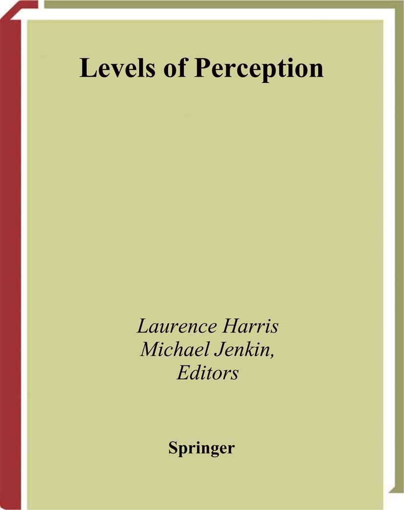 Titlebook: Levels of Perception; Laurence Harris,Michael Jenkin Book 2003 Springer Science+Business Media New York 2003 attention.calculus.computer.n Titlebook: Levels of Perception; Laurence Harris,Michael Jenkin Book 2003 Springer Science+Business Media New York 2003 attention.calculus.computer.n