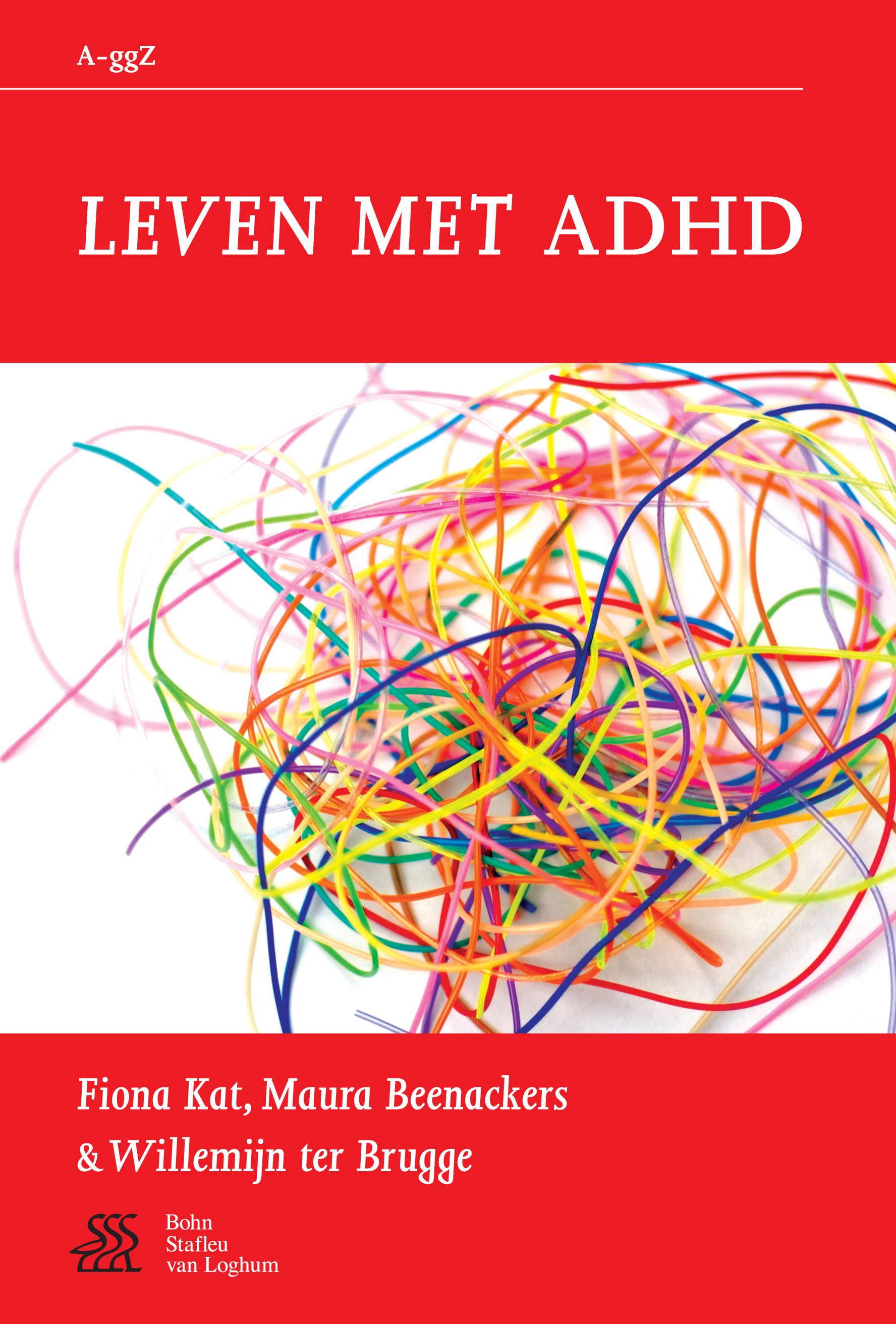 Titlebook: Leven met ADHD; Fiona Kat,Maura Beenackers,Willemijn Brugge Book 2009Latest edition Bohn Stafleu van Loghum 2009 Titlebook: Leven met ADHD; Fiona Kat,Maura Beenackers,Willemijn Brugge Book 2009Latest edition Bohn Stafleu van Loghum 2009
