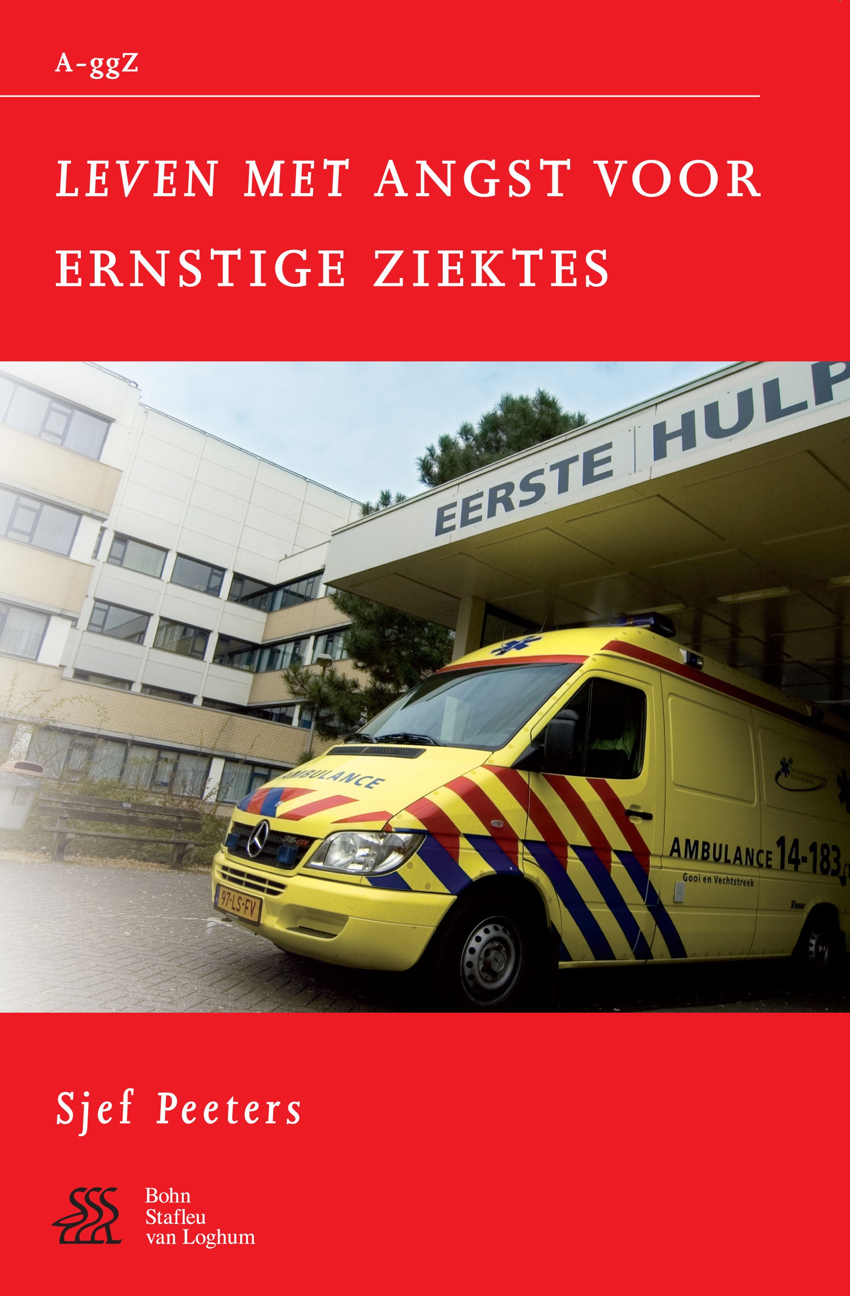 Titlebook: Leven met angst voor ernstige ziektes; Sjef Peeters Book 2007Latest edition Bohn Stafleu van Loghum 2007 Titlebook: Leven met angst voor ernstige ziektes; Sjef Peeters Book 2007Latest edition Bohn Stafleu van Loghum 2007