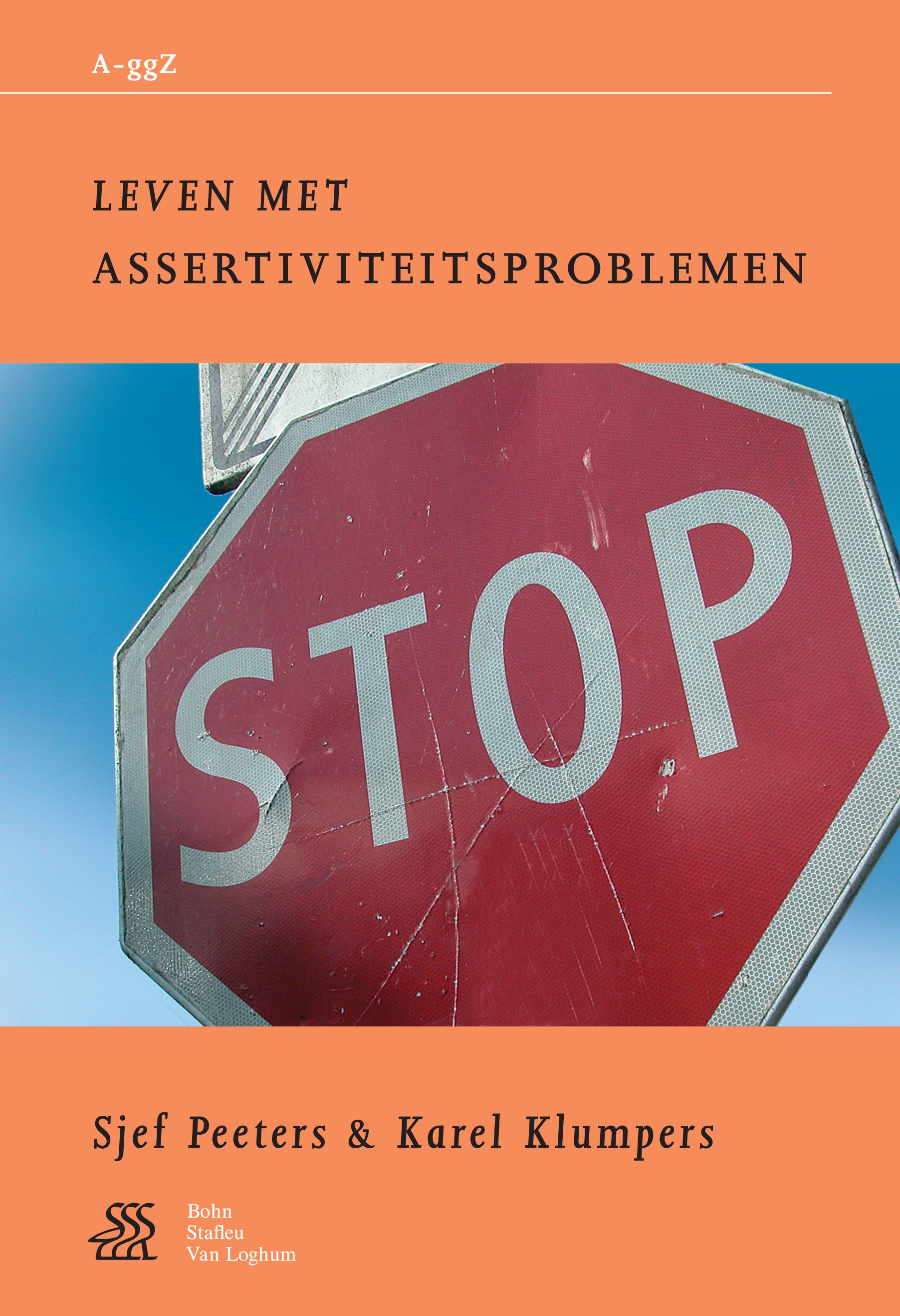 Titlebook: Leven met assertiviteitsproblemen; Sjef Peeters,Karel Klumpers Book 2003Latest edition Bohn Stafleu van Loghum 2003 Titlebook: Leven met assertiviteitsproblemen; Sjef Peeters,Karel Klumpers Book 2003Latest edition Bohn Stafleu van Loghum 2003
