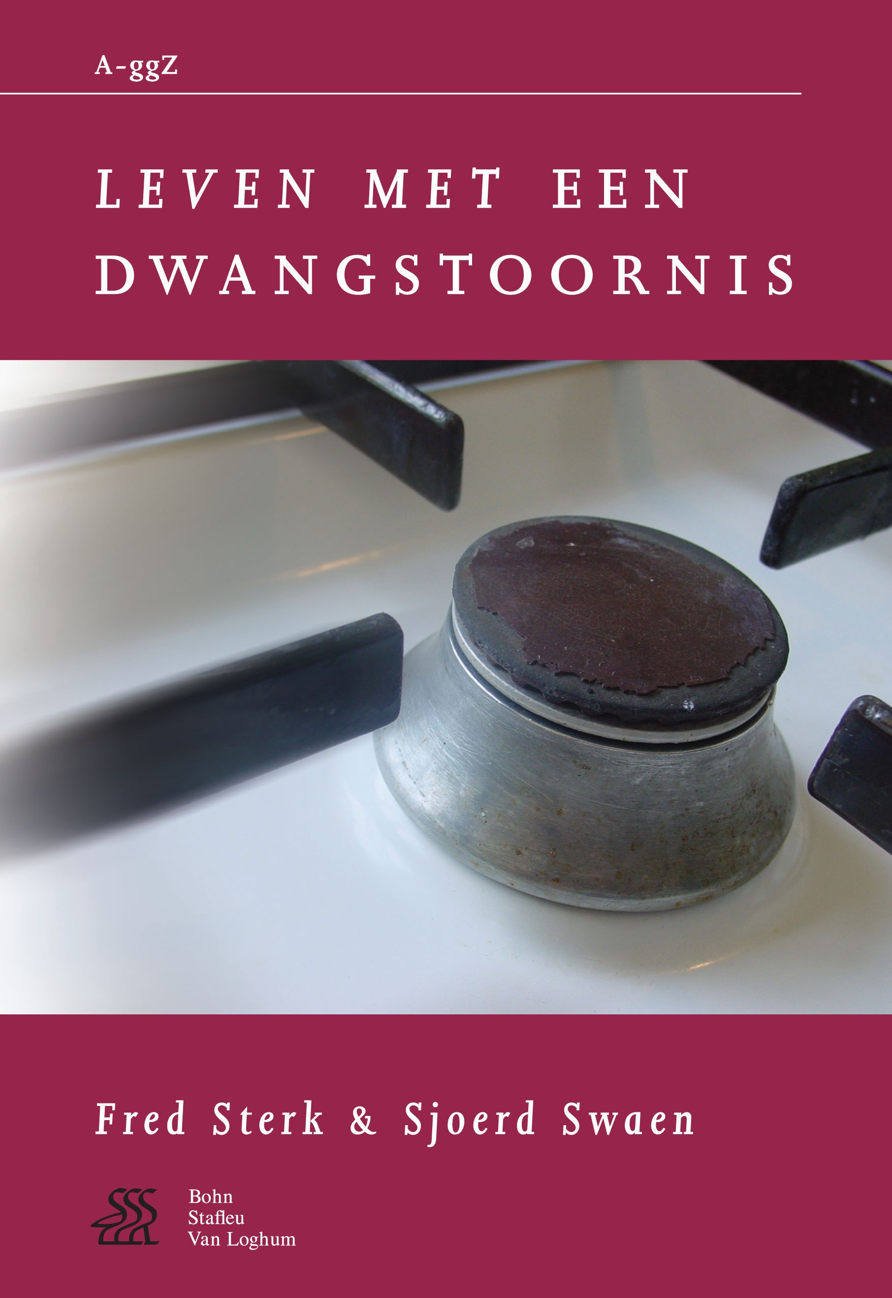 Titlebook: Leven met een dwangstoornis; Fred Sterk,Sjoerd Swaen Book 2001Latest edition Bohn Stafleu van Loghum 2001 Titlebook: Leven met een dwangstoornis; Fred Sterk,Sjoerd Swaen Book 2001Latest edition Bohn Stafleu van Loghum 2001