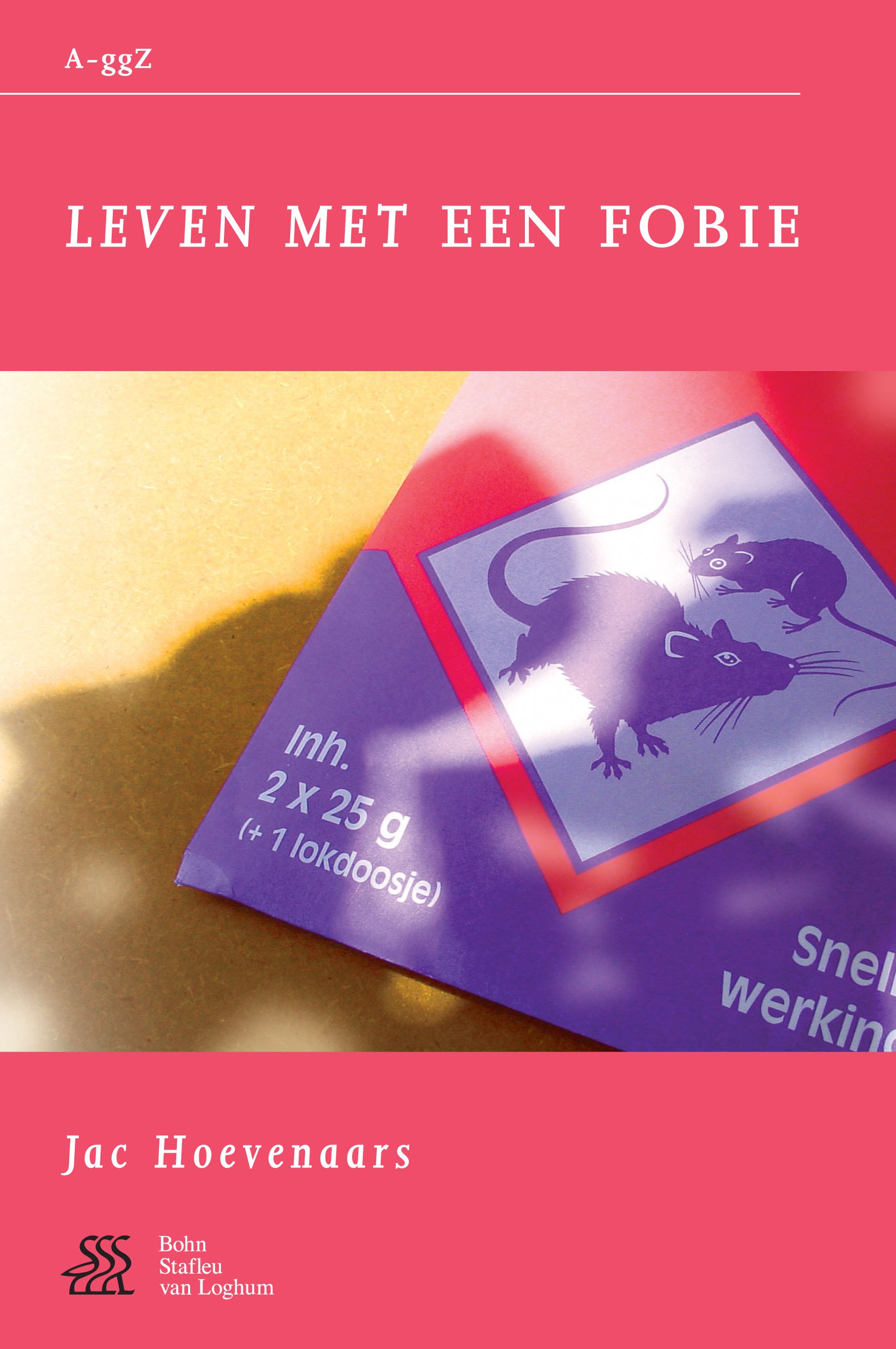 Titlebook: Leven met een fobie; Jac Hoevenaars Book 2002Latest edition Bohn Stafleu van Loghum 2002 Titlebook: Leven met een fobie; Jac Hoevenaars Book 2002Latest edition Bohn Stafleu van Loghum 2002