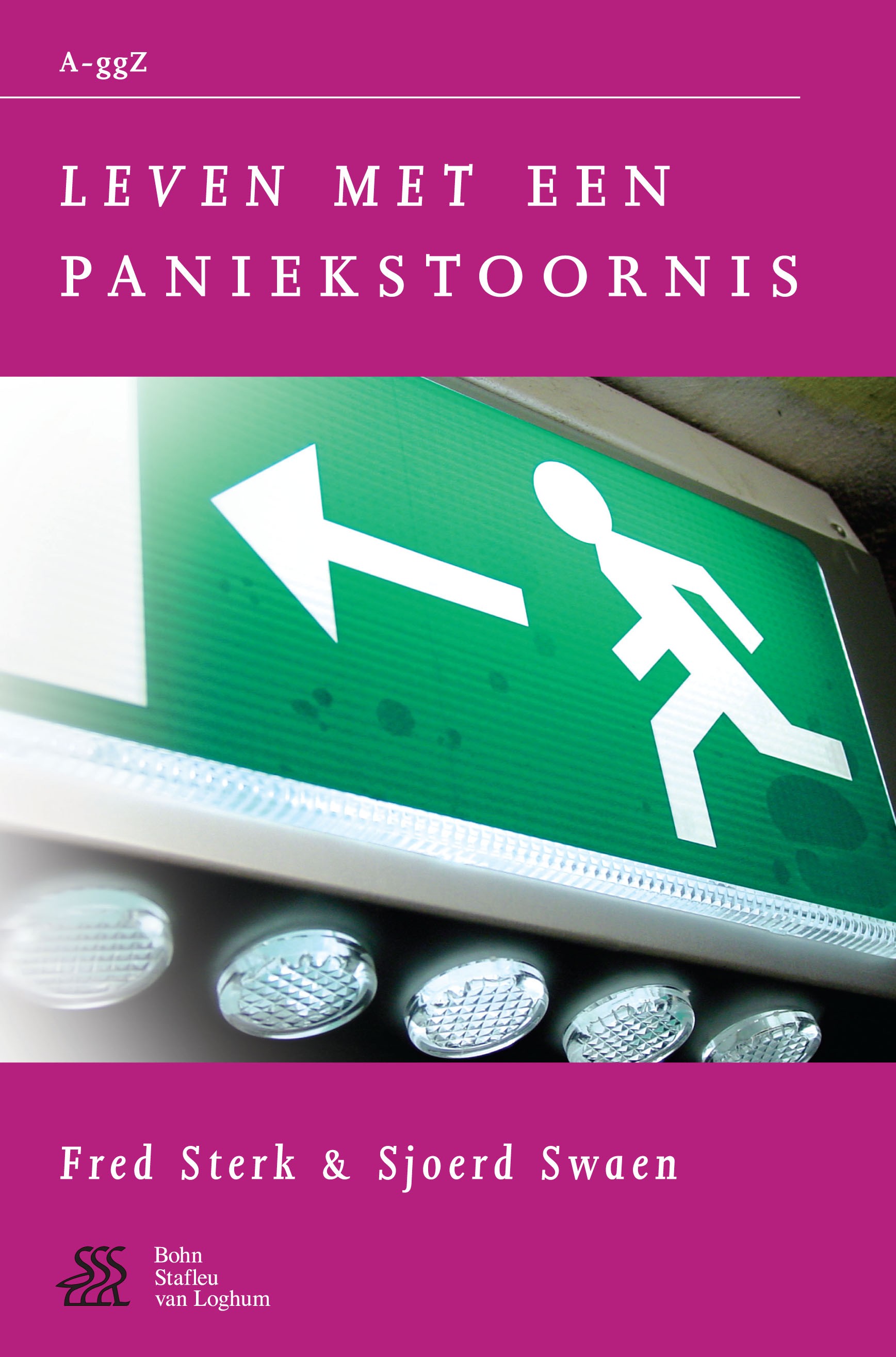 Titlebook: Leven met een paniekstoornis; Fred Sterk,Sjoerd Swaen Book 2001Latest edition Bohn Stafleu van Loghum 2001 Titlebook: Leven met een paniekstoornis; Fred Sterk,Sjoerd Swaen Book 2001Latest edition Bohn Stafleu van Loghum 2001