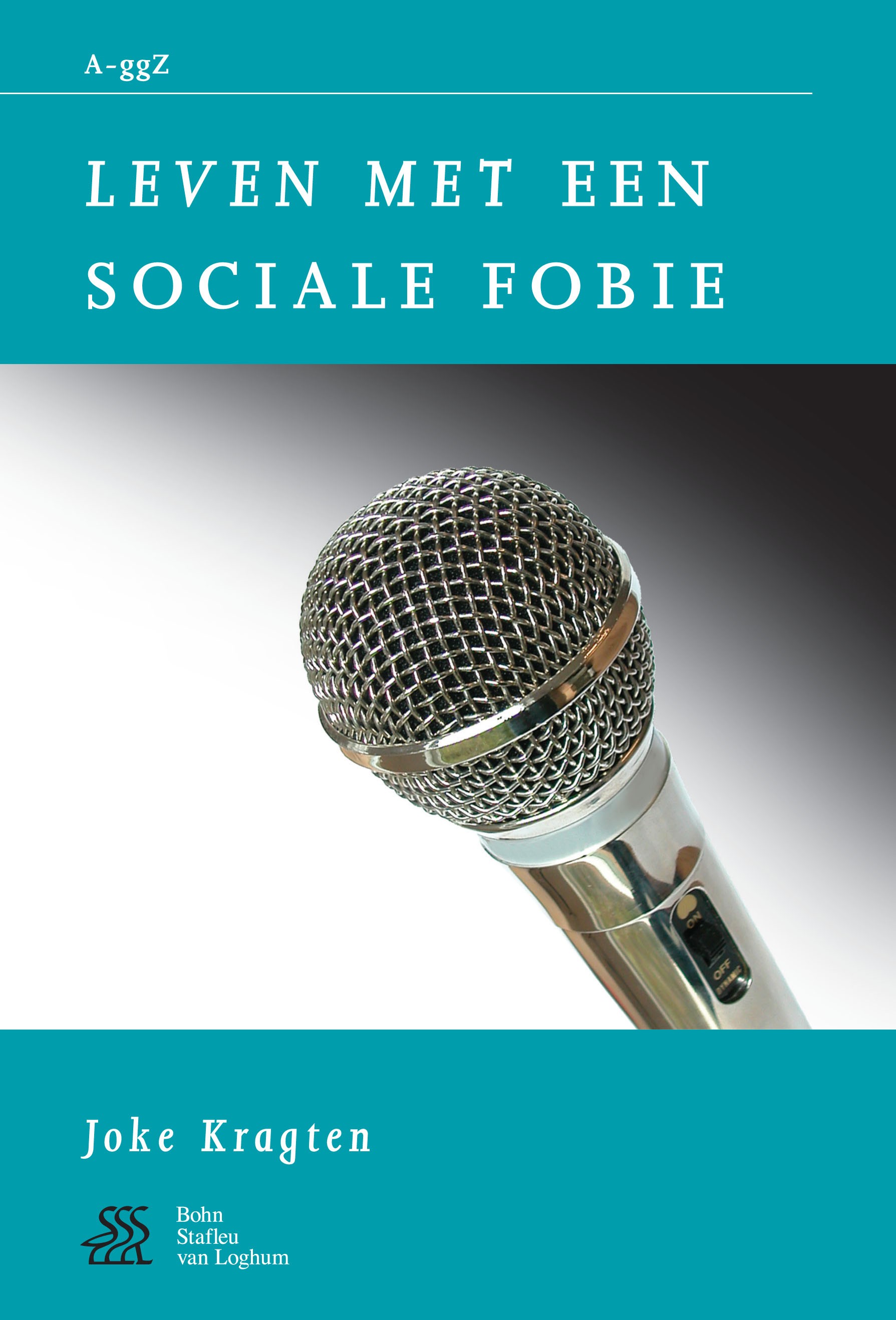 Titlebook: Leven met een sociale fobie; Joke Kragten Book 2004Latest edition Bohn Stafleu van Loghum 2004 Titlebook: Leven met een sociale fobie; Joke Kragten Book 2004Latest edition Bohn Stafleu van Loghum 2004