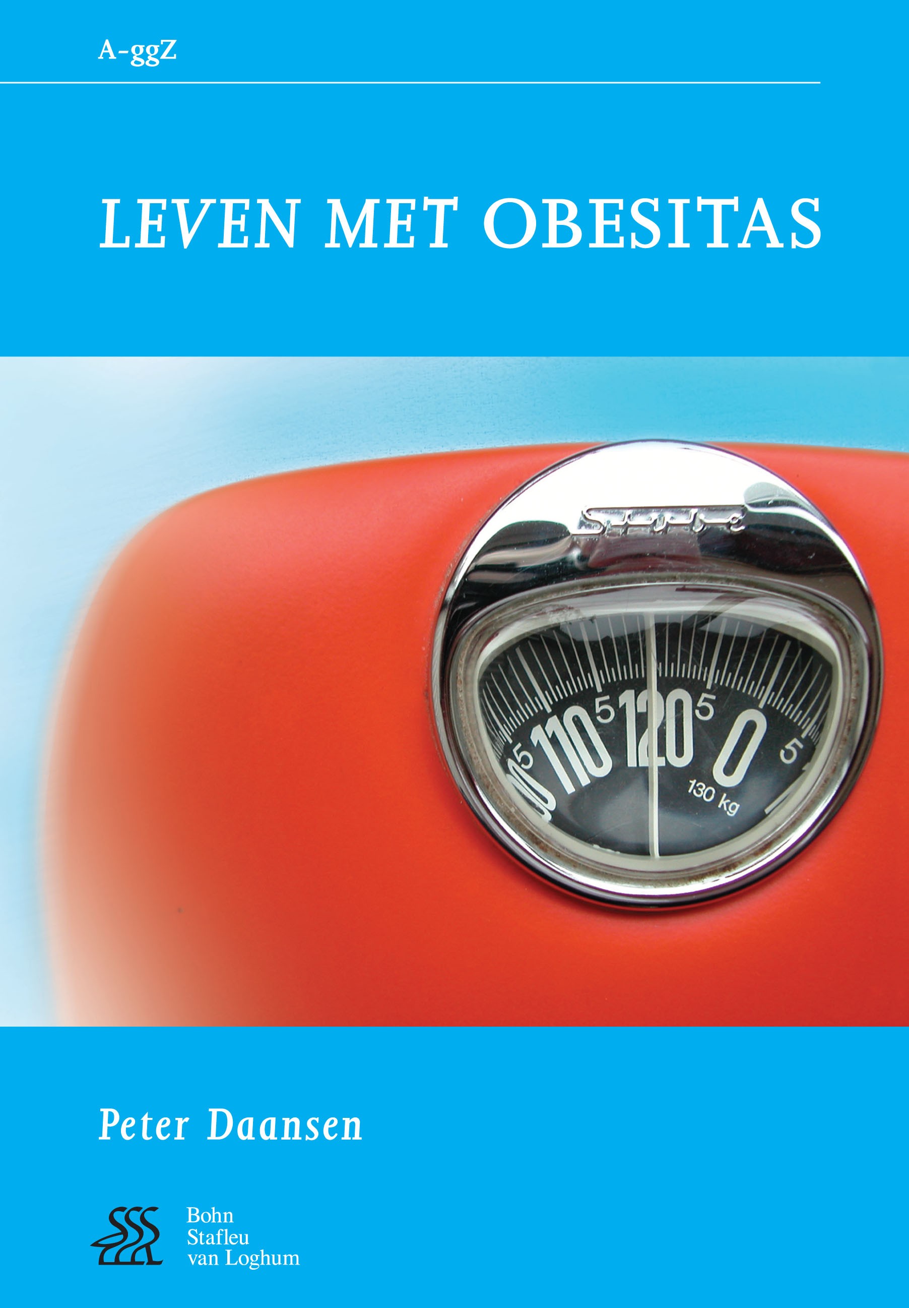 Titlebook: Leven met obesitas; Peter Daansen Book 2005Latest edition Bohn Stafleu van Loghum 2005 Titlebook: Leven met obesitas; Peter Daansen Book 2005Latest edition Bohn Stafleu van Loghum 2005