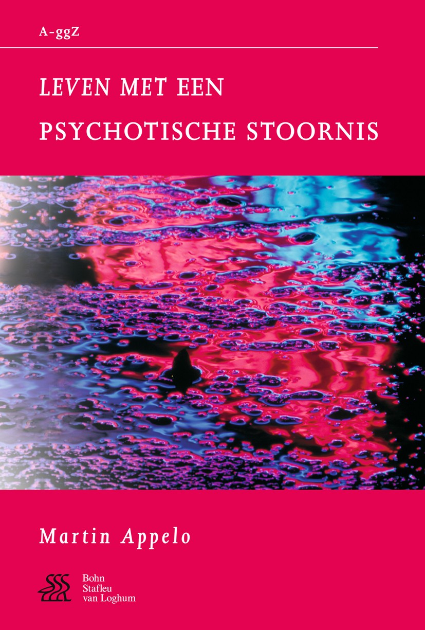 Titlebook: Leven met psychotische stoornis; Appelo Martin Book Jul 2005Latest edition Bohn Stafleu van Loghum 2004 Titlebook: Leven met psychotische stoornis; Appelo Martin Book Jul 2005Latest edition Bohn Stafleu van Loghum 2004