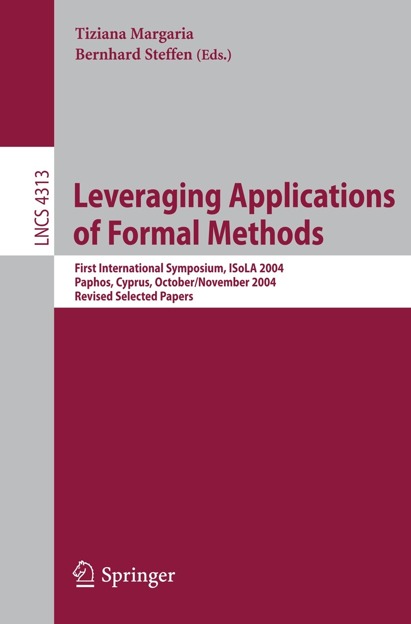 Titlebook: Leveraging Applications of Formal Methods; First International  Tiziana Margaria,Bernhard Steffen Conference proceedings 2006 Springer-Verl