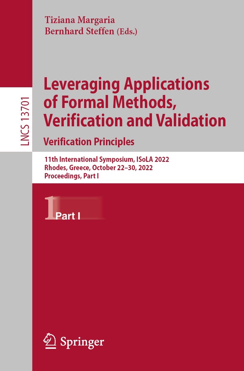 Titlebook: Leveraging Applications of Formal Methods, Verification and Validation. Verification Principles; 11th International S Tiziana Margaria,Bern Titlebook: Leveraging Applications of Formal Methods, Verification and Validation. Verification Principles; 11th International S Tiziana Margaria,Bern