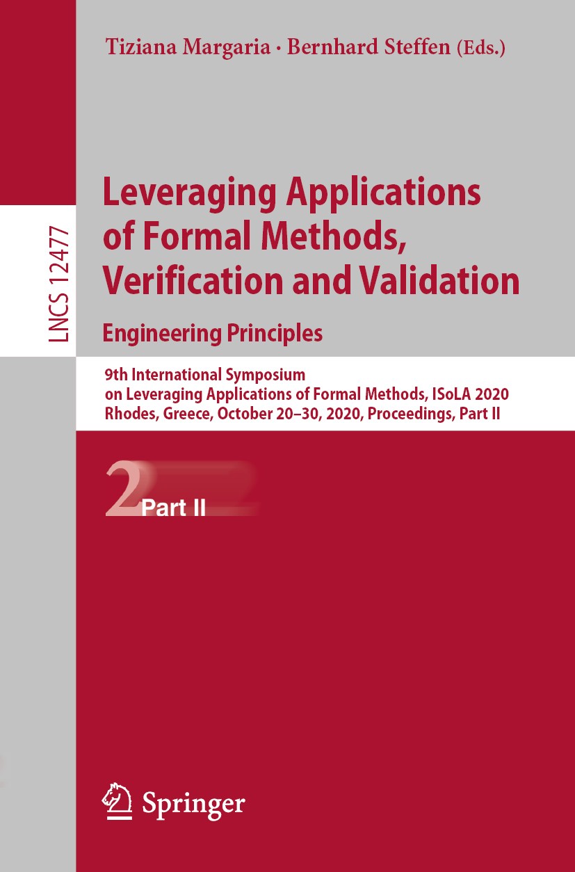 Titlebook: Leveraging Applications of Formal Methods, Verification and Validation: Engineering Principles; 9th International Sy Tiziana Margaria,Bernh Titlebook: Leveraging Applications of Formal Methods, Verification and Validation: Engineering Principles; 9th International Sy Tiziana Margaria,Bernh