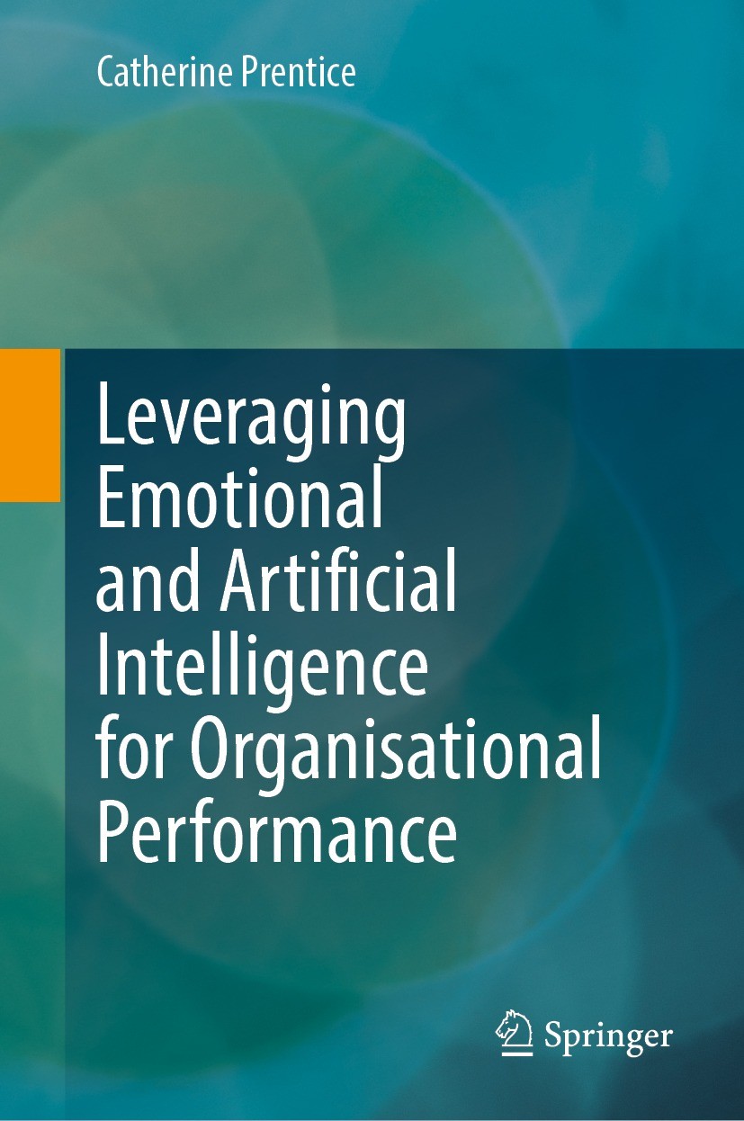 Titlebook: Leveraging Emotional and Artificial Intelligence for Organisational Performance; Catherine Prentice Book 2023 The Editor(s) (if applicable Titlebook: Leveraging Emotional and Artificial Intelligence for Organisational Performance; Catherine Prentice Book 2023 The Editor(s) (if applicable