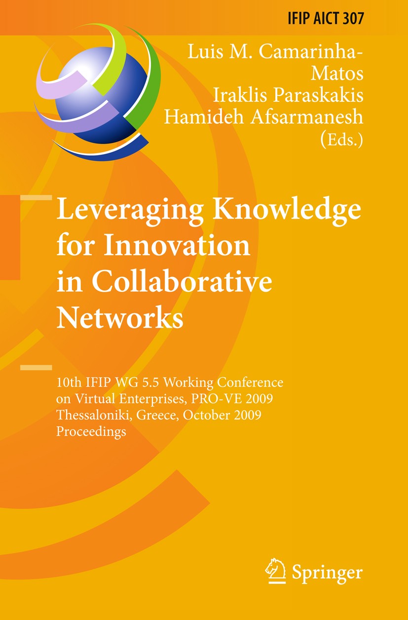 Titlebook: Leveraging Knowledge for Innovation in Collaborative Networks; 10th IFIP WG 5.5 Wor Luis M. Camarinha-Matos,Iraklis Paraskakis,Hamideh Conf Titlebook: Leveraging Knowledge for Innovation in Collaborative Networks; 10th IFIP WG 5.5 Wor Luis M. Camarinha-Matos,Iraklis Paraskakis,Hamideh Conf