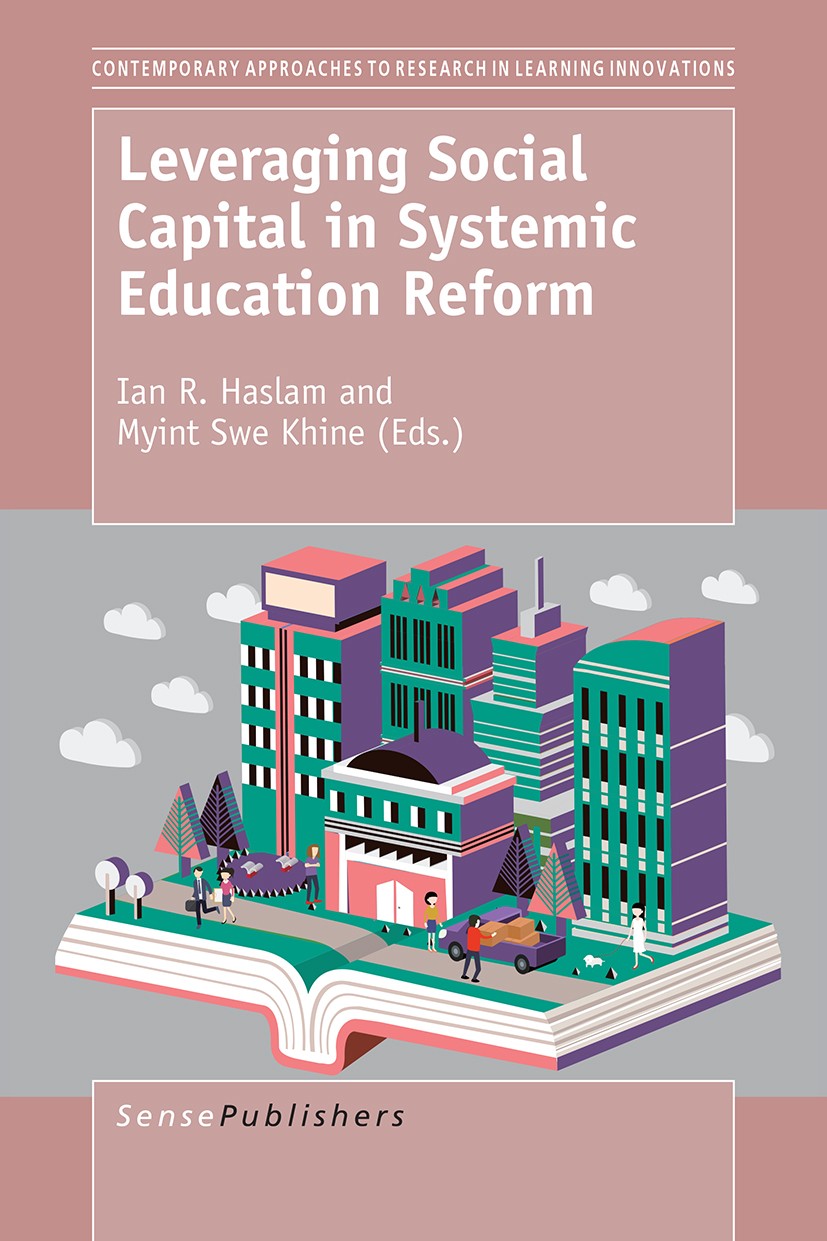 Titlebook: Leveraging Social Capital in Systemic Education Reform; Ian R. Haslam,Myint Swe Khine Book 2016 SensePublishers-Rotterdam, The Netherlands Titlebook: Leveraging Social Capital in Systemic Education Reform; Ian R. Haslam,Myint Swe Khine Book 2016 SensePublishers-Rotterdam, The Netherlands