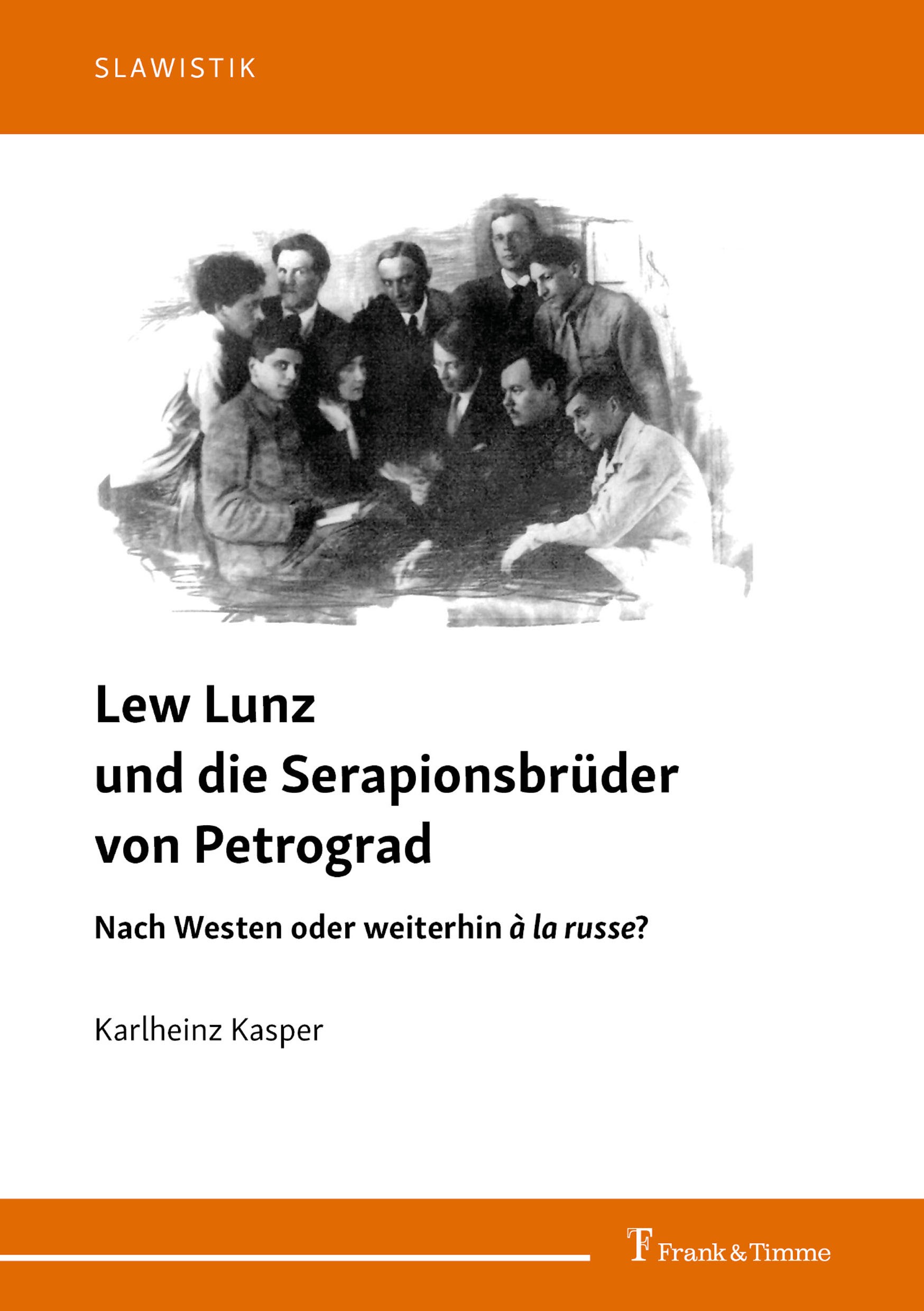 Titlebook: Lew Lunz und die Serapionsbrüder von Petrograd; Nach Westen oder wei Karlheinz Kasper Book 2024 Frank & Timme GmbH 2024 Aufruhr.Lew Lunz.Pe Titlebook: Lew Lunz und die Serapionsbrüder von Petrograd; Nach Westen oder wei Karlheinz Kasper Book 2024 Frank & Timme GmbH 2024 Aufruhr.Lew Lunz.Pe