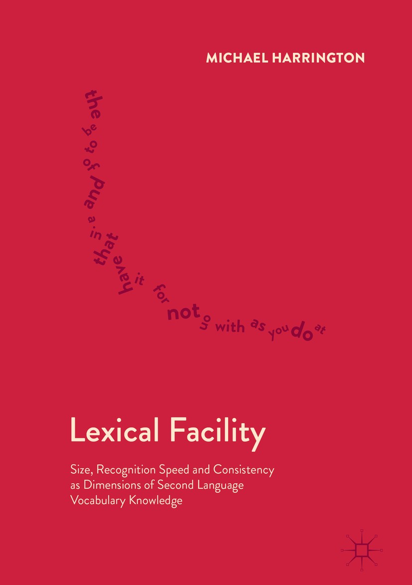 Titlebook: Lexical Facility; Size, Recognition Sp Michael Harrington Book 2018 The Editor(s) (if applicable) and The Author(s) 2018 applied linguistic Titlebook: Lexical Facility; Size, Recognition Sp Michael Harrington Book 2018 The Editor(s) (if applicable) and The Author(s) 2018 applied linguistic