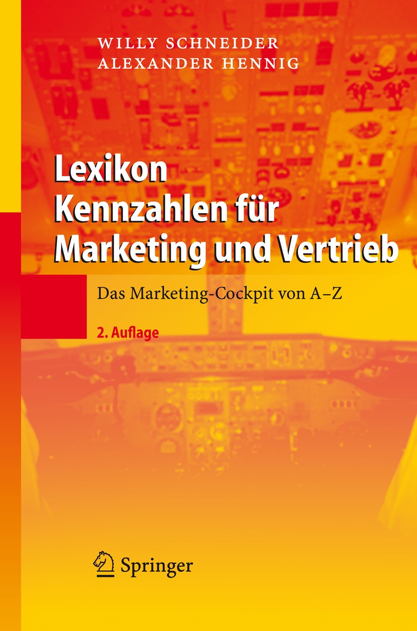 Titlebook: Lexikon Kennzahlen für Marketing und Vertrieb; Das Marketing-Cockpi Willy Schneider,Alexander Hennig Book 2008Latest edition Springer-Verla Titlebook: Lexikon Kennzahlen für Marketing und Vertrieb; Das Marketing-Cockpi Willy Schneider,Alexander Hennig Book 2008Latest edition Springer-Verla